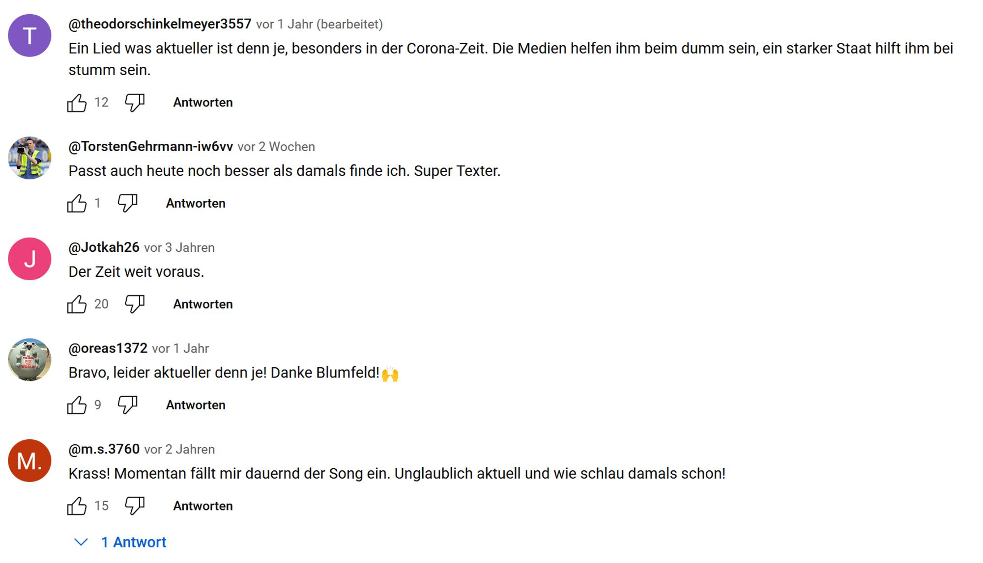 "
@theodorschinkelmeyer3557
vor 1 Jahr (bearbeitet)
Ein Lied was aktueller ist denn je, besonders in der Corona-Zeit. Die Medien helfen ihm beim dumm sein, ein starker Staat hilft ihm bei stumm sein.
12
@TorstenGehrmann-iw6vv
vor 2 Wochen
Passt auch heute noch besser als damals finde ich. Super Texter.
1
@Jotkah26
vor 3 Jahren
Der Zeit weit voraus.
20
@oreas1372
vor 1 Jahr
Bravo, leider aktueller denn je! Danke Blumfeld!
9
@m.s.3760
vor 2 Jahren
Krass! Momentan fällt mir dauernd der Song ein. Unglaublich aktuell und wie schlau damals schon!
15"