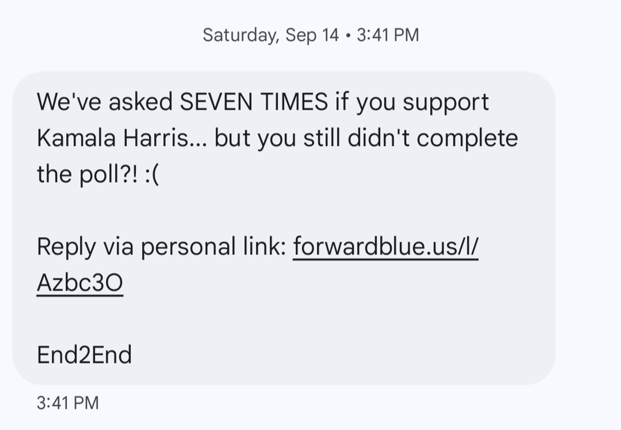 A text from the Harris campaign that reads "We've asked SEVEN TIMES if you support Kamala Harris... but you still didn't complete the poll?! :("