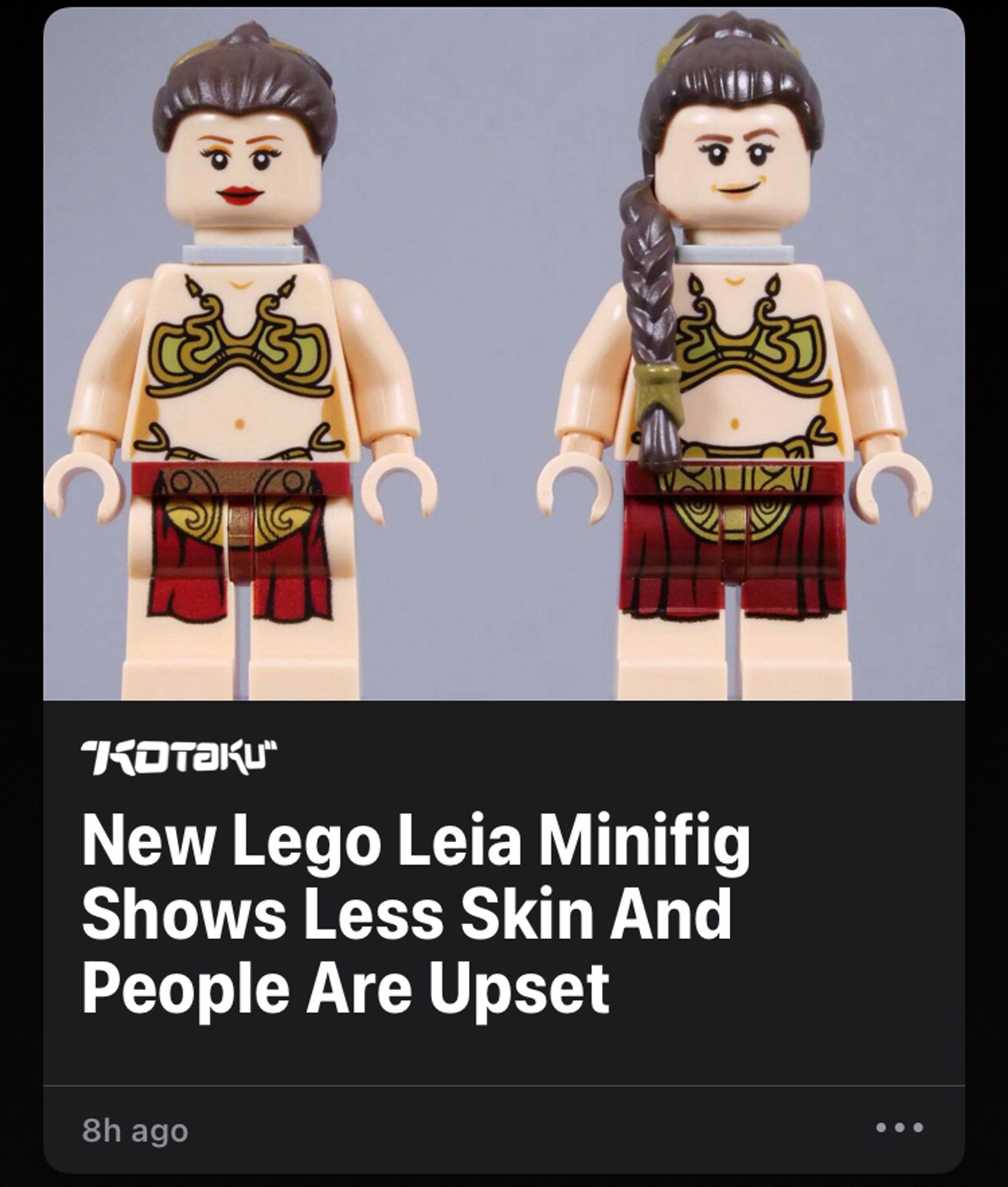 Not any headline: new Lego Leia minifig shows less skin and people are upset.


There’s a photo showing the previous and new mini figures side by side. For reference, it’s “slave Leia” and the updated model has a larger front skirt/crotch covering that is not showing any of the Lego’s skin where historically it showed skin