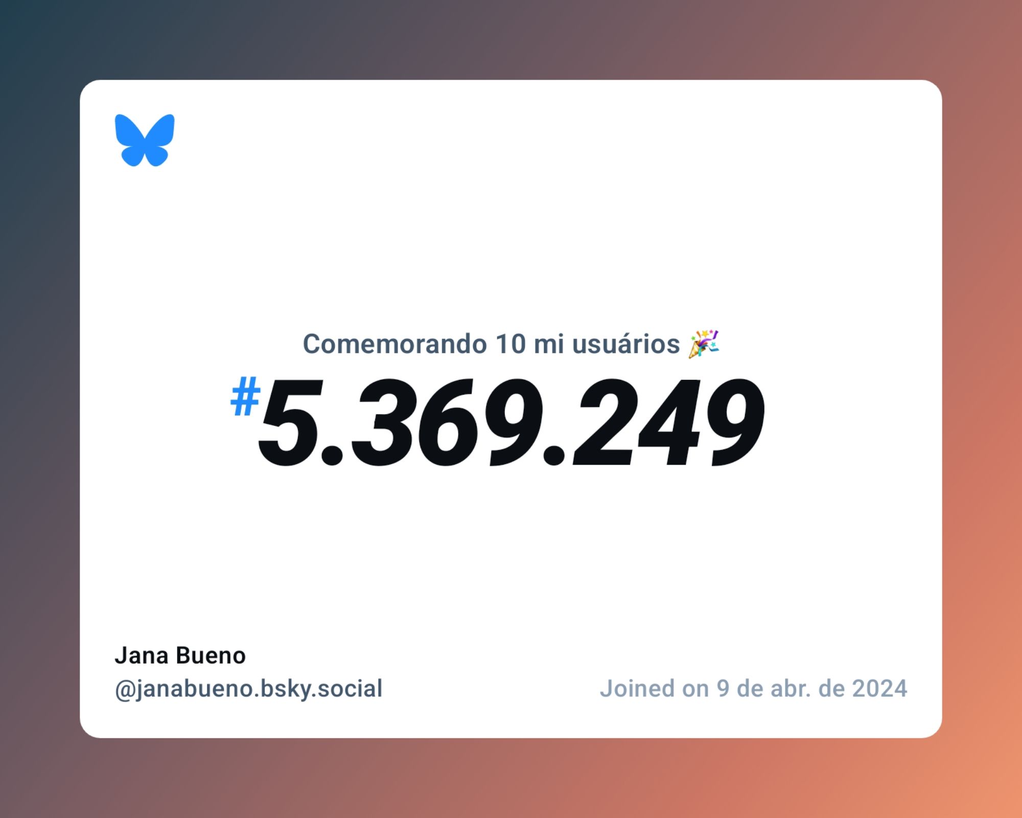 Um certificado virtual com o texto "Comemorando 10 milhões de usuários no Bluesky, #5.369.249, Jana Bueno ‪@janabueno.bsky.social‬, ingressou em 9 de abr. de 2024"