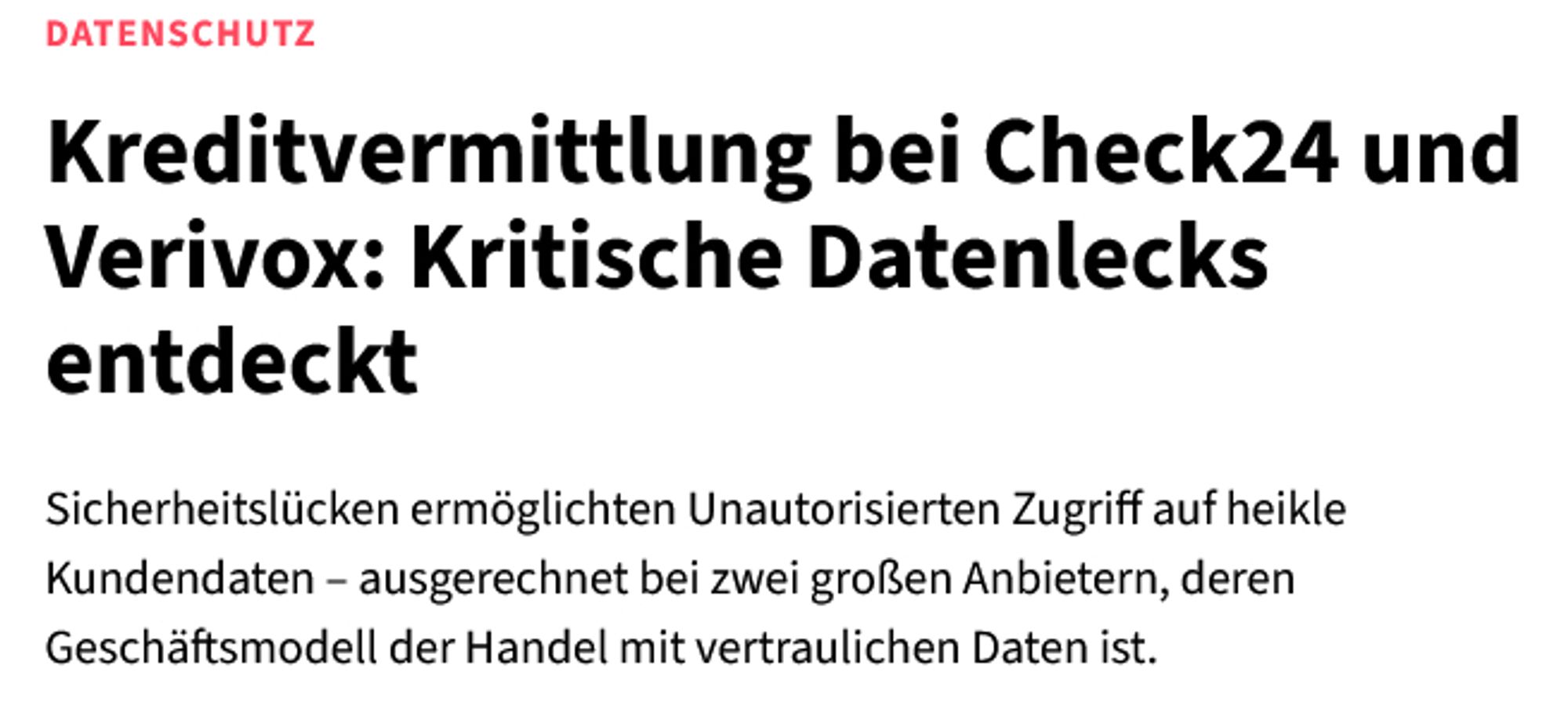 Datenschutz
Kreditvermittlung bei Check24 und Verivox: Kritische Datenlecks entdeckt

Sicherheitslücken ermöglichten Unautorisierten Zugriff auf heikle Kundendaten – ausgerechnet bei zwei großen Anbietern, deren Geschäftsmodell der Handel mit vertraulichen Daten ist.