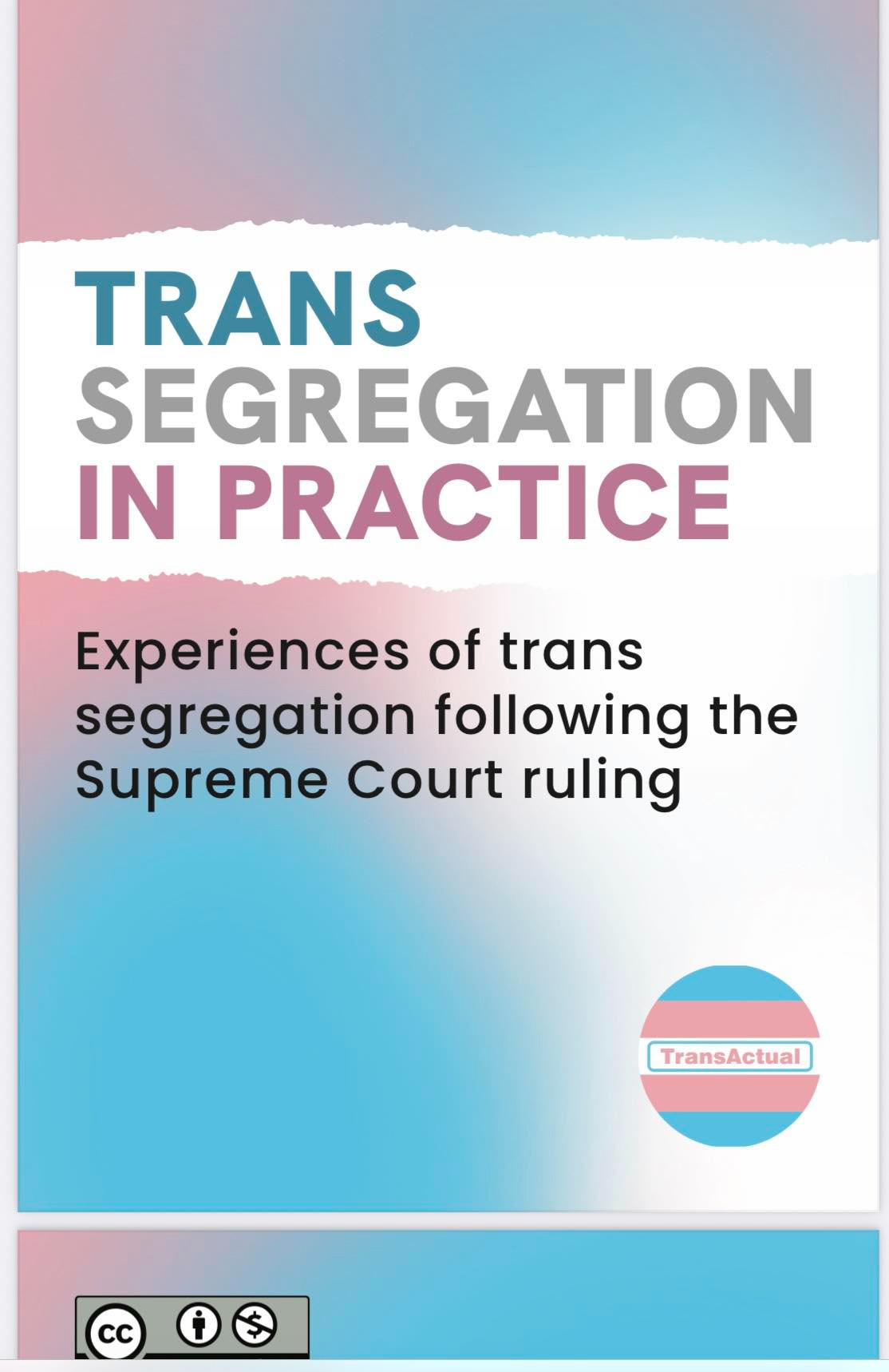Trans Actual's report entitled 'Trans Segregation in Practice. Experiences of trans segragation following the Supreme Court Ruling'. 