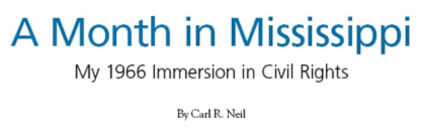 A Month in Mississippi
My 1966 Immersion in Civil Rights

By Carl R. Neil