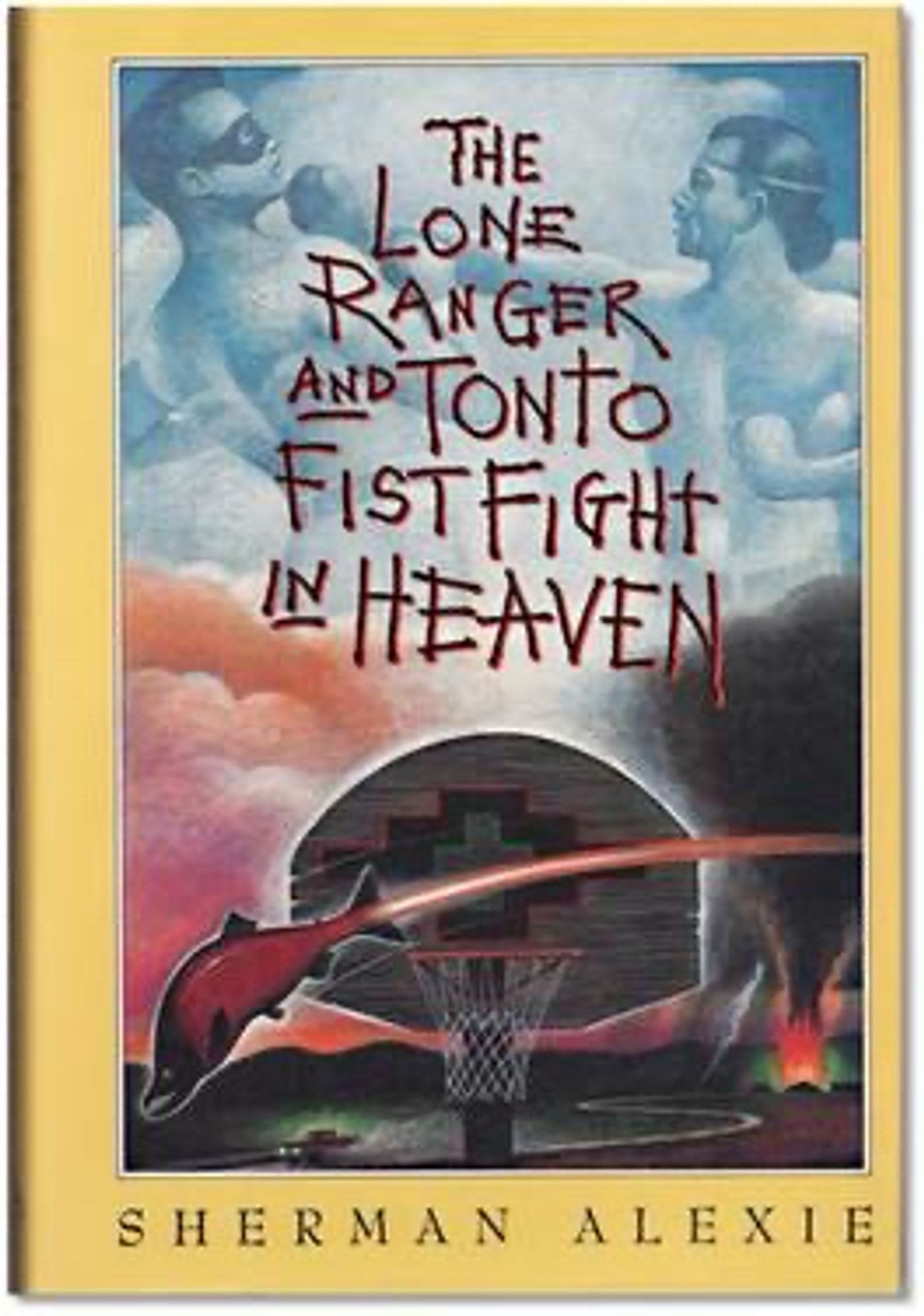 The Lone Ranger and Tonto Fistfight in Heaven - Sherman Alexie 