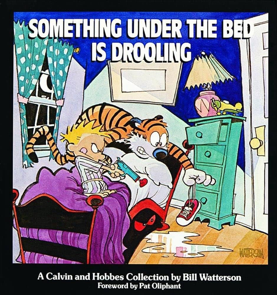 Calvin & Hobbes “Something Under the Bed is Drooling”