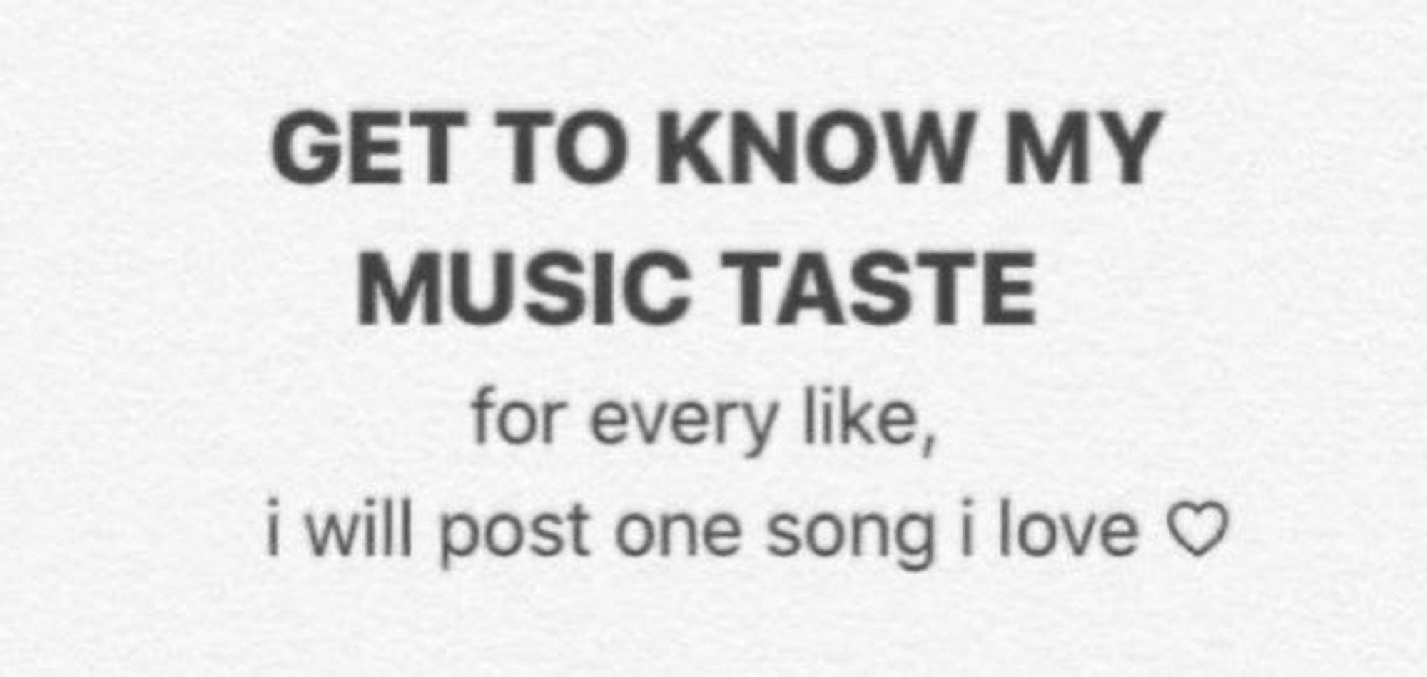 Copy of the current Blue sky trend that reads: "Get to know my music taste. For every like, I will post one song I love ❤️"