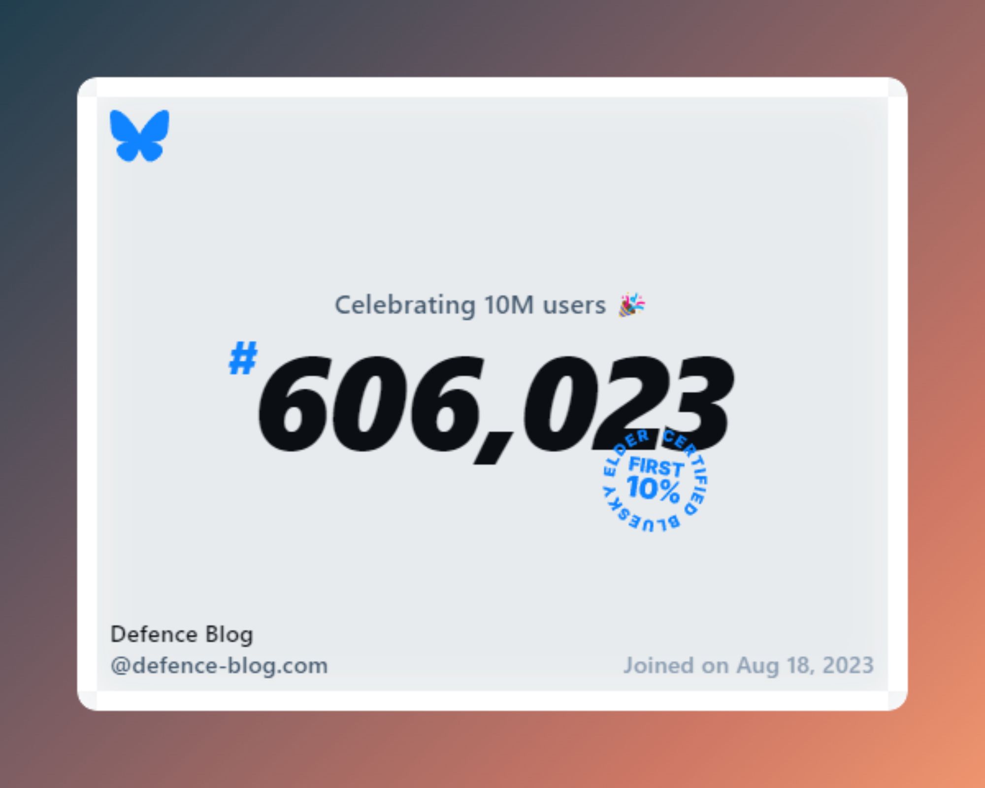 A virtual certificate with text "Celebrating 10M users on Bluesky, #606,023, Defence Blog ‪@defence-blog.com‬, joined on Aug 18, 2023"