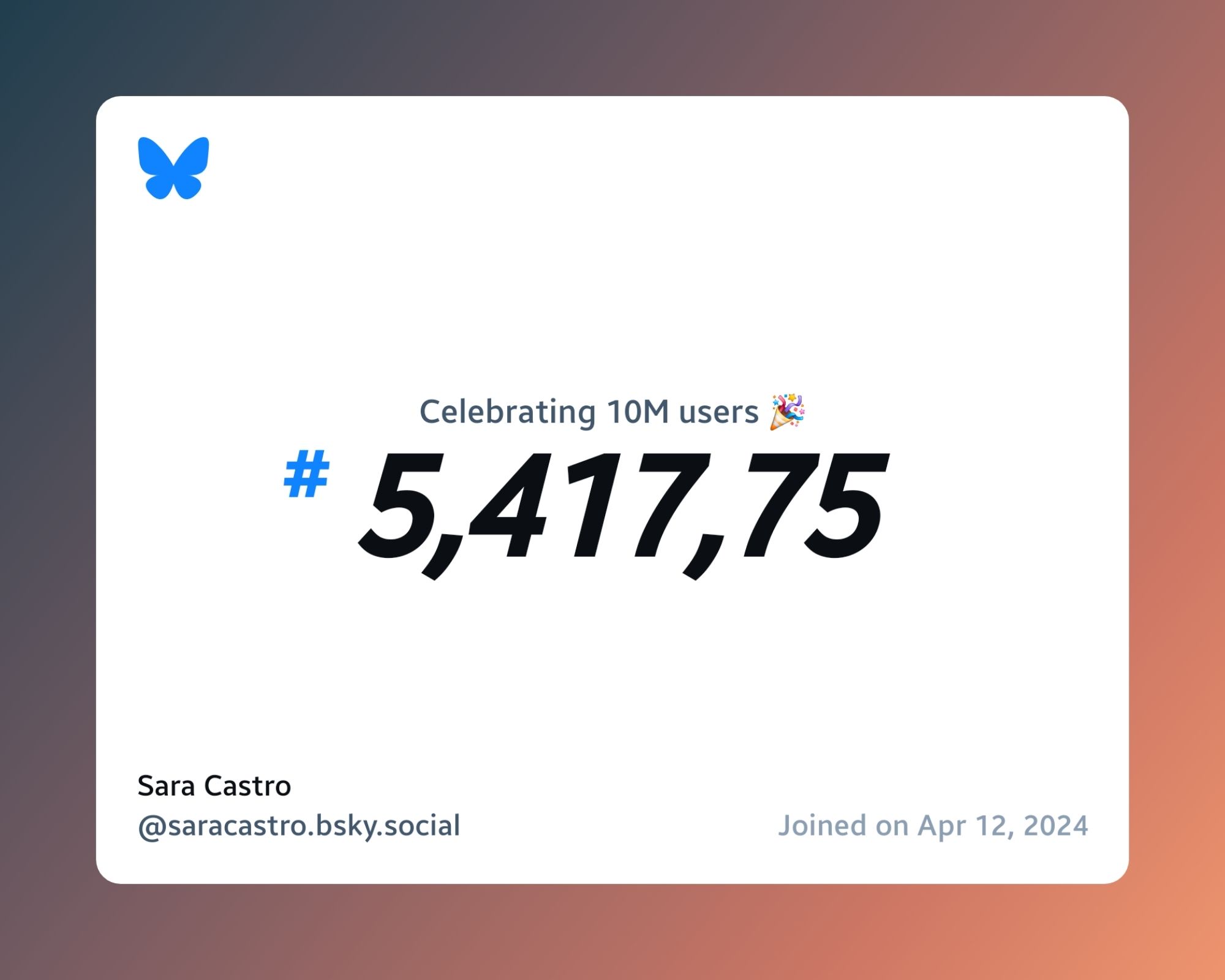 A virtual certificate with text "Celebrating 10M users on Bluesky, #5,417,752, Sara Castro ‪@saracastro.bsky.social‬, joined on Apr 12, 2024"