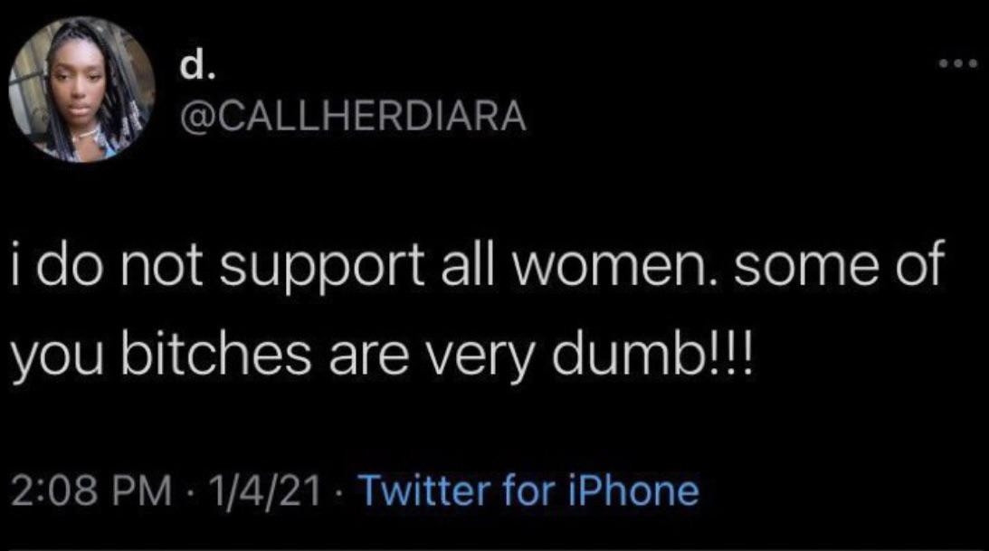 i do not support all women. some of you bitches are very dumb!!!
