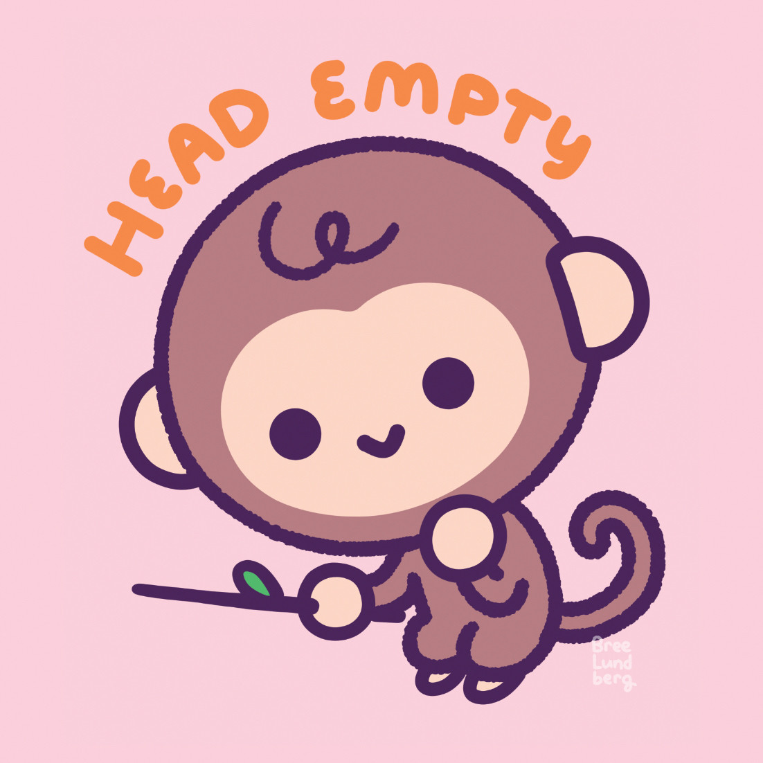 Illustration that says "head empty" above the big round noggin of a super cute monkey character, he's smiling with a blissfully unaware expression contemplating a stick in his hand with which to poke things.