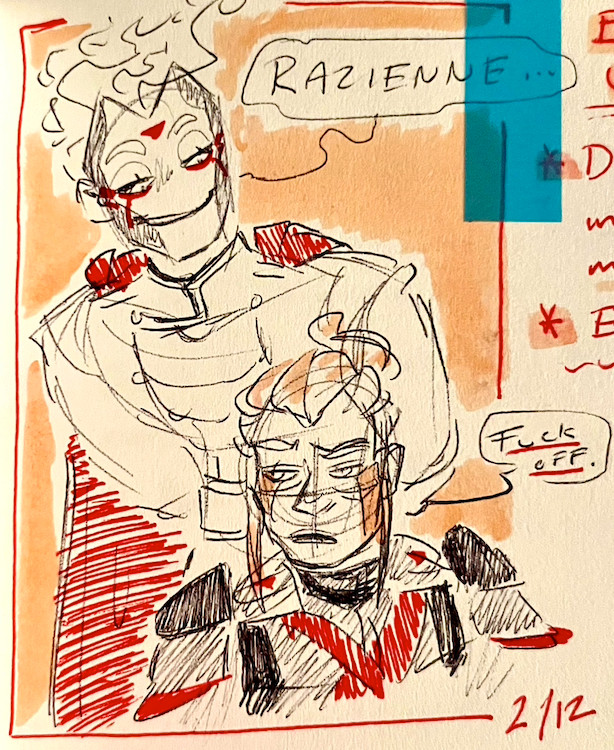 A colorful pen and highlighter sketch featuring two characters: Deis, the Second Councilman of Aetheria, and Evansen Stark/Emperor Razienne the First.

Deis (who is much taller) leans over Ev with a creepy, sadistic-looking grin as he says their Imperial name. Ev tells him to fuck off.