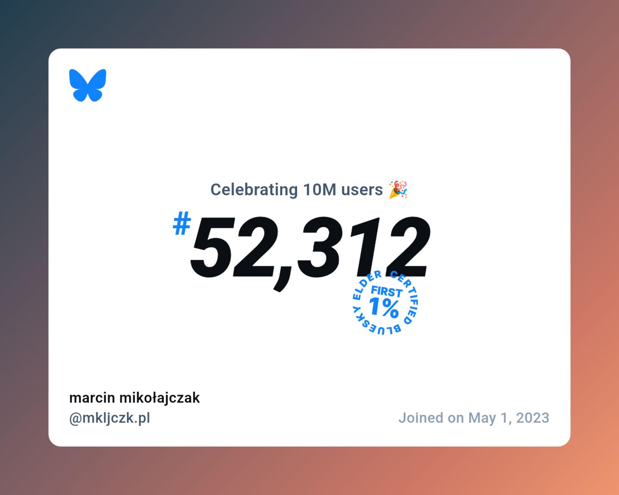 A virtual certificate with text "Celebrating 10M users on Bluesky, #52,312, marcin mikołajczak ‪@mkljczk.pl‬, joined on May 1, 2023"