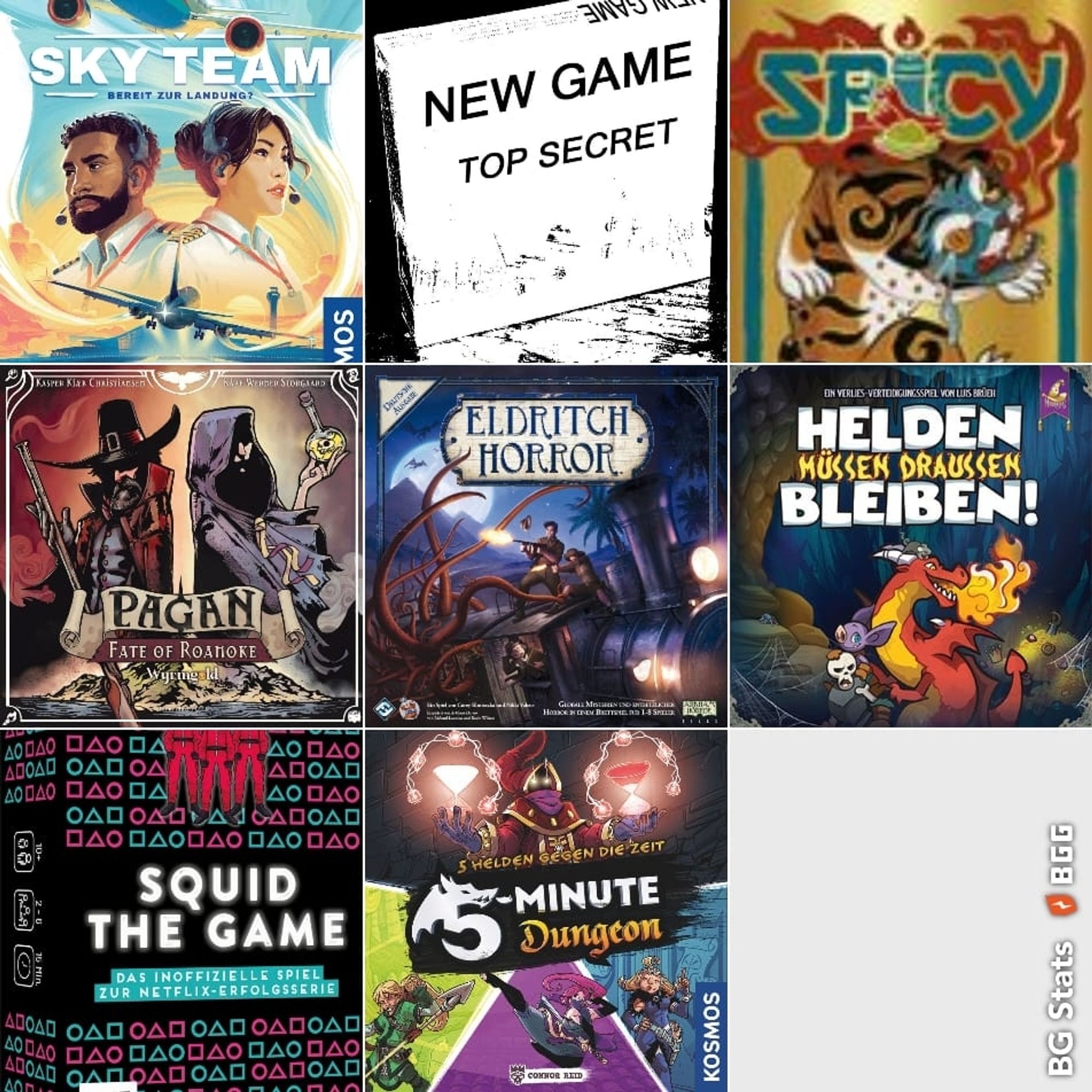 BG Stats 3 x 3.
Sky Team;
Unpublished Prototype;
Spicy;
Pagan: Fate of Roanoke;
Eldritch Horror;
Helden müssen draußen bleiben!;
Squid: The Game – Das inoffizielle Spiel zur Netflix-Erfolgsserie!;
5-Minute Dungeon.