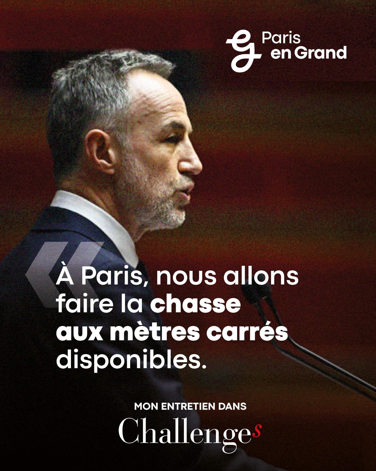 « À Paris, nous allons faire la chasse aux mètres carrés disponibles. » - Mon entretien dans Challenges - Paris en Grand