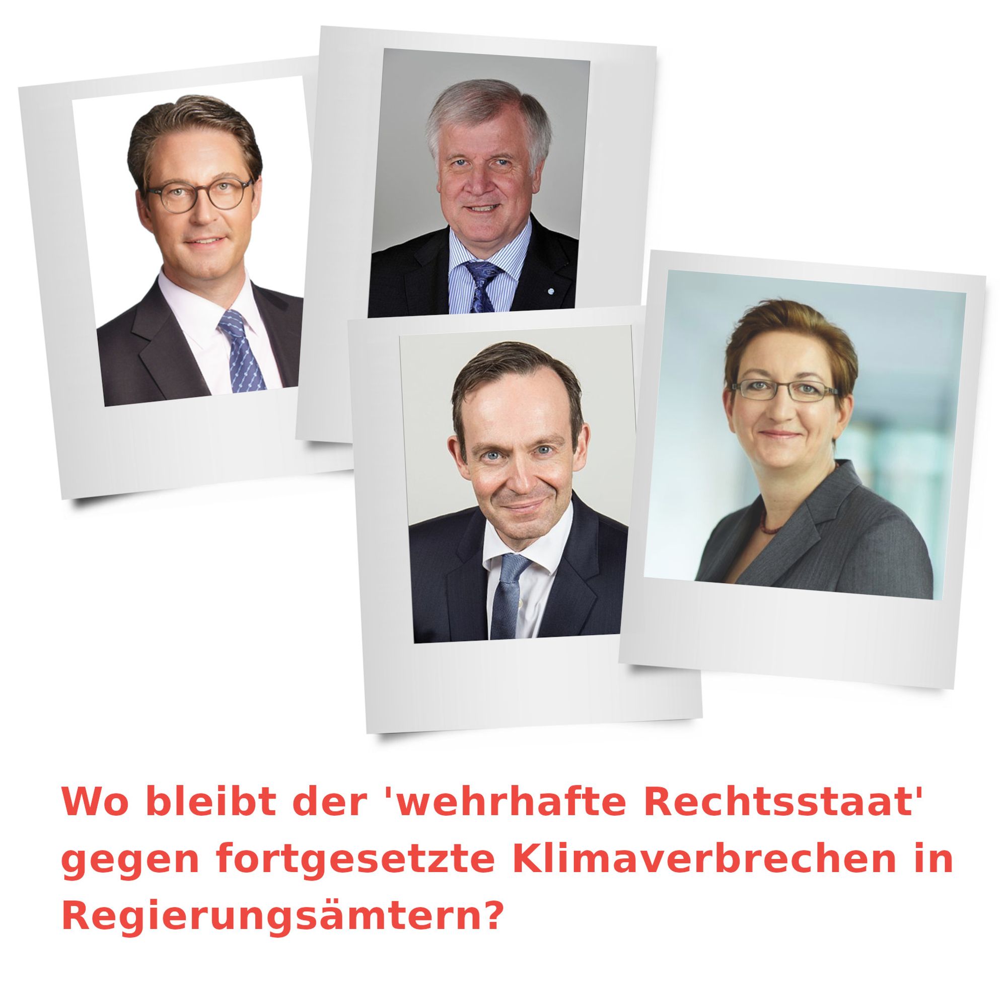 Wo bleibt der "wehrhafte Rechtsstaat" gegen fortgesetzte Klimaverbrechen in Regierungsämtern? (z.B. in Verkehrs- und Bau-Ministerien ??)

Abbildung zeigt in Portraitfotos die aktuellen und vorherigen Bundesminister*innen für Verkehr und Gebäude, die in ihren Amtszeiten NIEMALS den zu dieser Zeit *gültigen* Klimaschutzgesetzen nachgekommen sind !!! Stattdessen hat der Bundestag nun im April 2024 einfach das Klimaschutzgesetz geändert - und die vormals verbindlich vorgeschriebenen Sektorziele gestrichen.

Nennt man sowas nicht eindeutig "Rechtsbeugung" ?!?