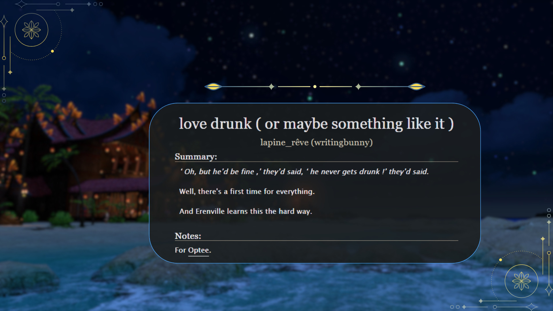 #wolerenville #ffxivfanfic #ffxiv

title: love drunk ( or maybe something like it )

author: lapine_rêve (writingbunny)

Summary:
‘ Oh, but he’d be fine ,’ they’d said, ‘ he never gets drunk !’ they’d said. 

Well, there's a first time for everything.

And Erenville learns this the hard way.

Notes:
For Optee.