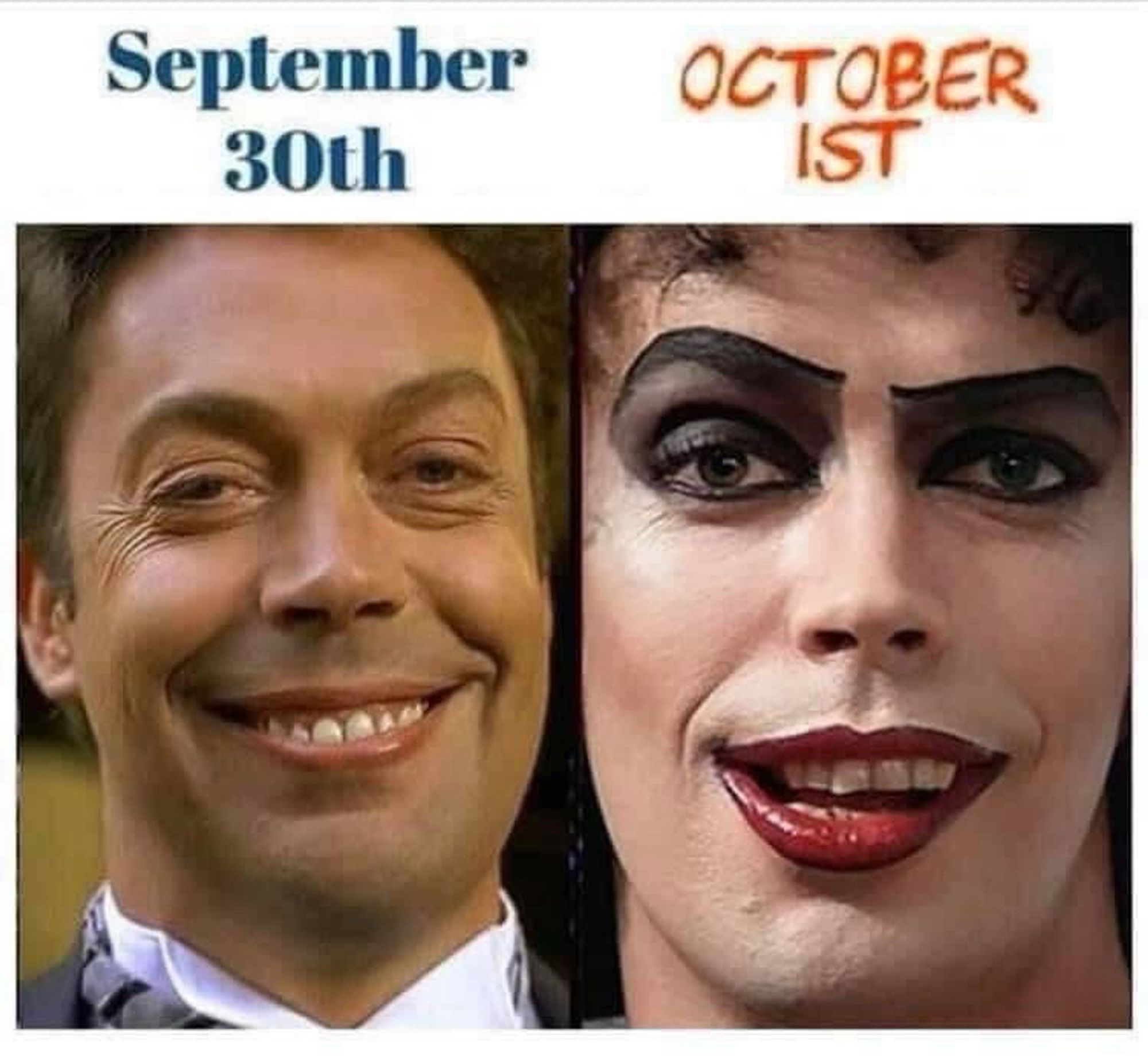 A side by side meme: on the left Tim Curry is pictured as Wordsworth, a butler, from the movie Clue, with text that reads “September 30th”; on the right Tim Curry is pictured as Frankenfurter, a transsexual Transylvanian, with text that reads “October 1st.”