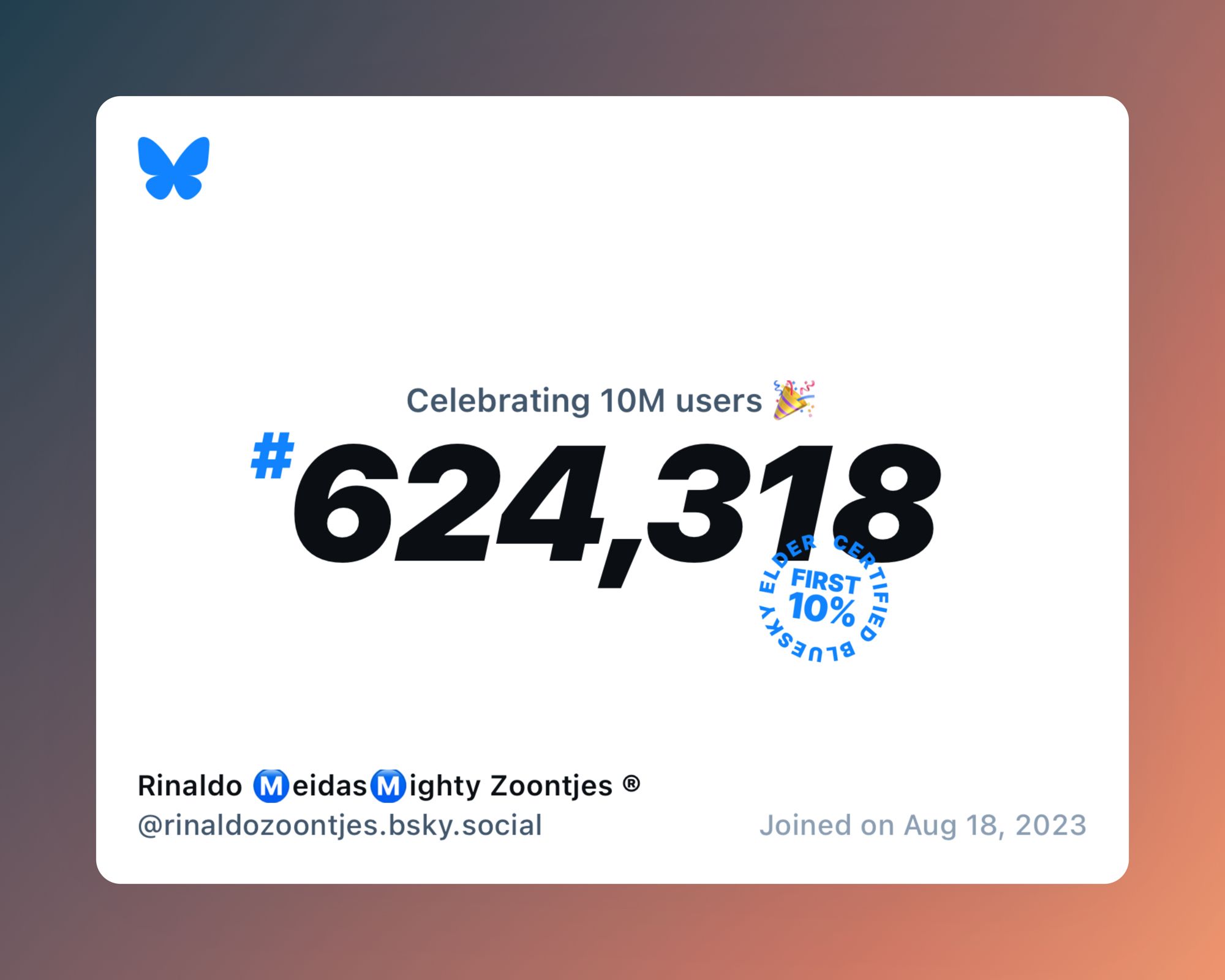 A virtual certificate with text "Celebrating 10M users on Bluesky, #624,318, Rinaldo Ⓜ️eidasⓂ️ighty Zoontjes ® ‪@rinaldozoontjes.bsky.social‬, joined on Aug 18, 2023"