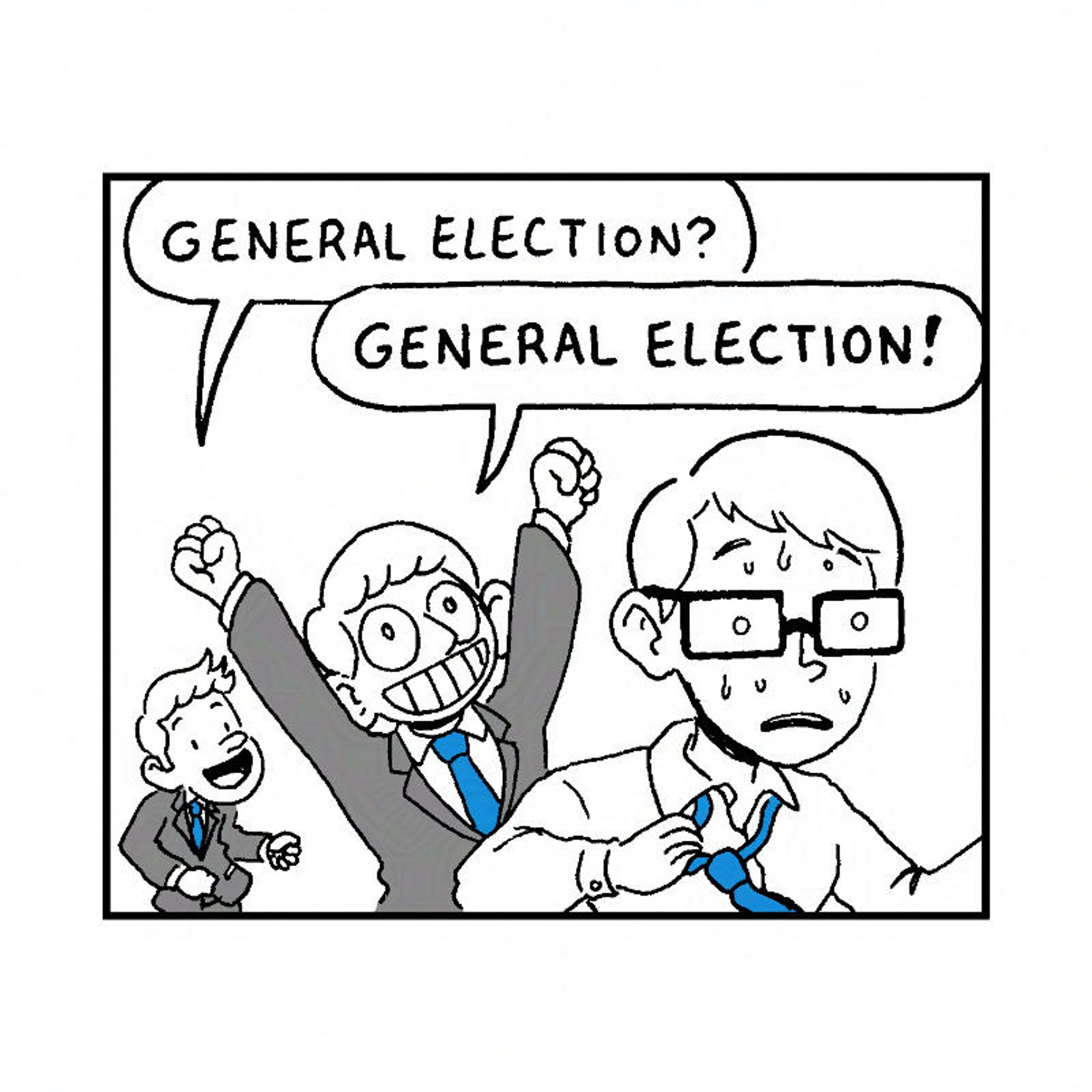 The Prime Minister gleefully calls a general election. His chief aide is running off panel, sweating nervously.