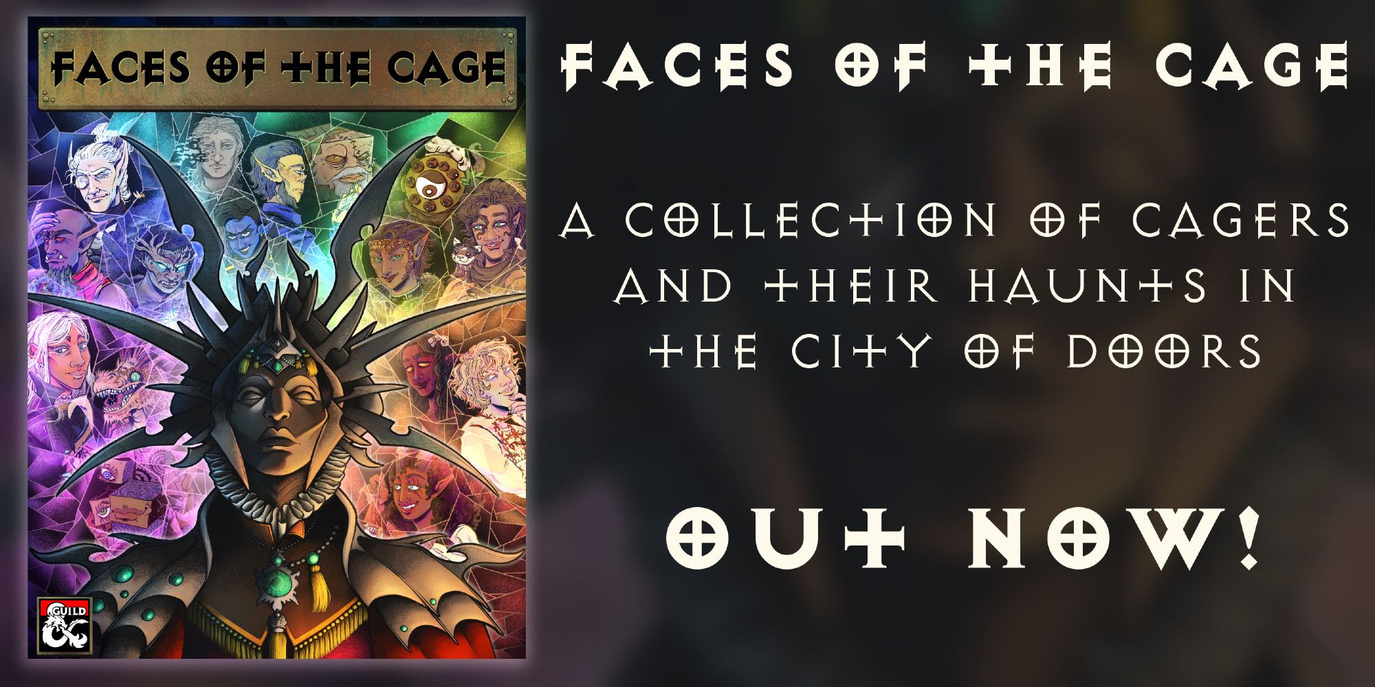 text reads: FACES OF THE CAGE. A collection of cagers and their hauntsinthe city of doors. out now!

The text is written in the Exocet font, the same font used for Planescape.

To the left is the book cover, the Lady of Pain staring menacingly downward, lit from below. Behind her, fracturing broken stained glass with the faces of the NPCs found within the publication.

To the bottom right, the logo for the Odyssey Collective. It's drawn to look like an Ancient Greecian Trireme, with a second sail on the underside, it has stars around it.

The Lady of Pain/title panel/cover composition was done by StickyHunter (me), the busts on the stained glass behind her were done by Kayla Cline.