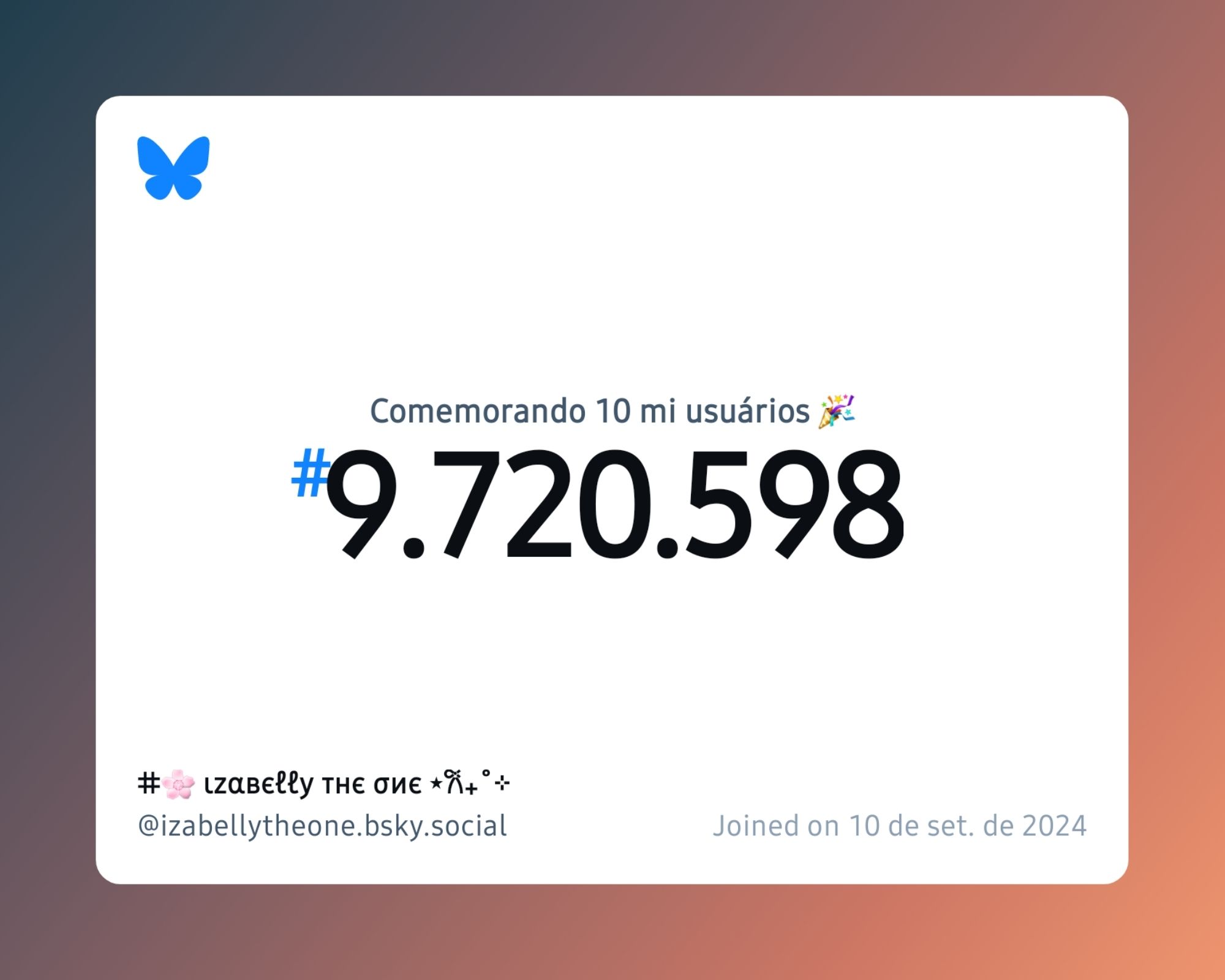 Um certificado virtual com o texto "Comemorando 10 milhões de usuários no Bluesky, #9.720.598, ⌗🌸 ιzαвєℓℓу тнє σиє ⋆𐙚₊˚⊹ ‪@izabellytheone.bsky.social‬, ingressou em 10 de set. de 2024"