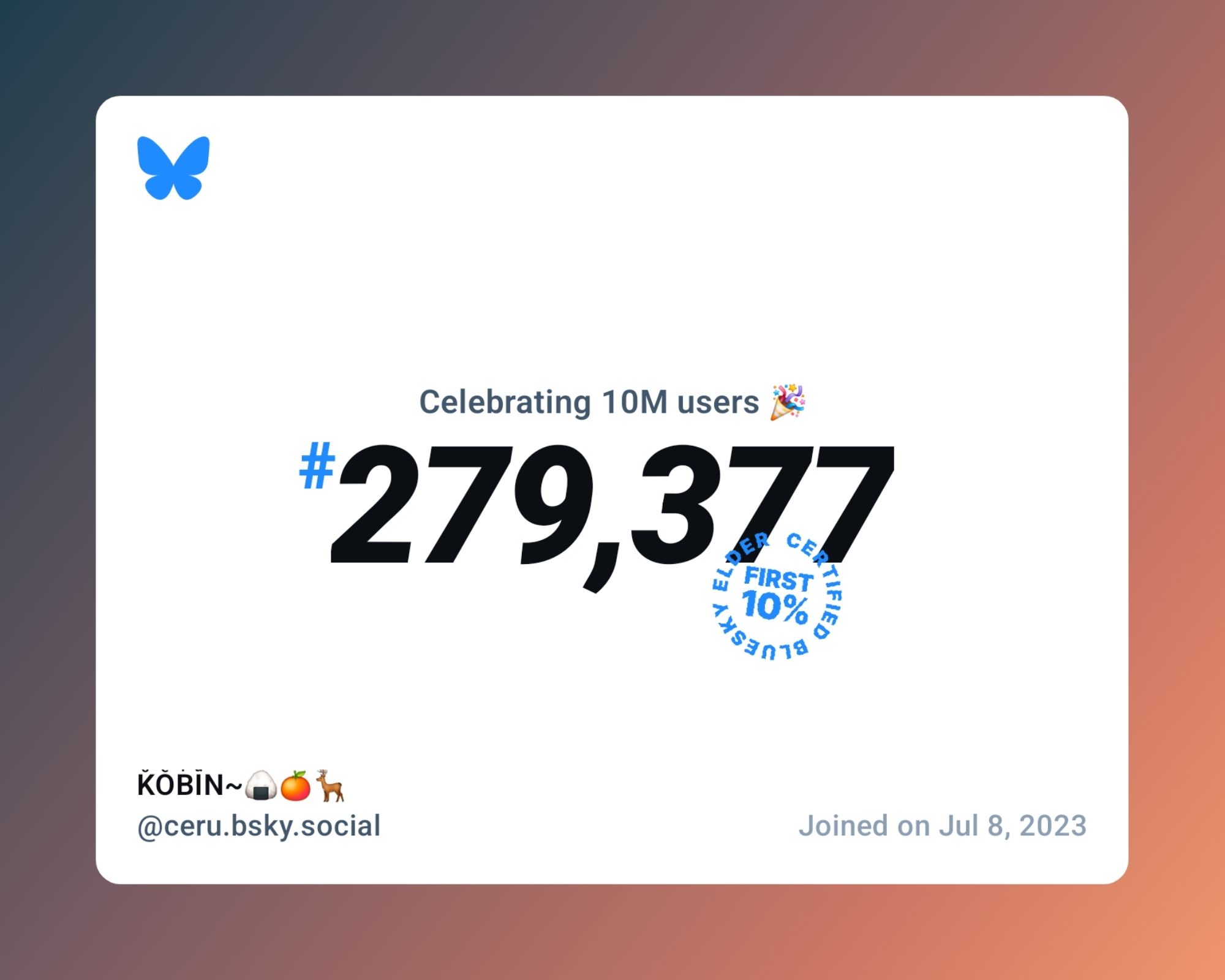 A virtual certificate with text "Celebrating 10M users on Bluesky, #279,377, KͨOͤBͬIͧN~🍙🍊🦌 ‪@ceru.bsky.social‬, joined on Jul 8, 2023"