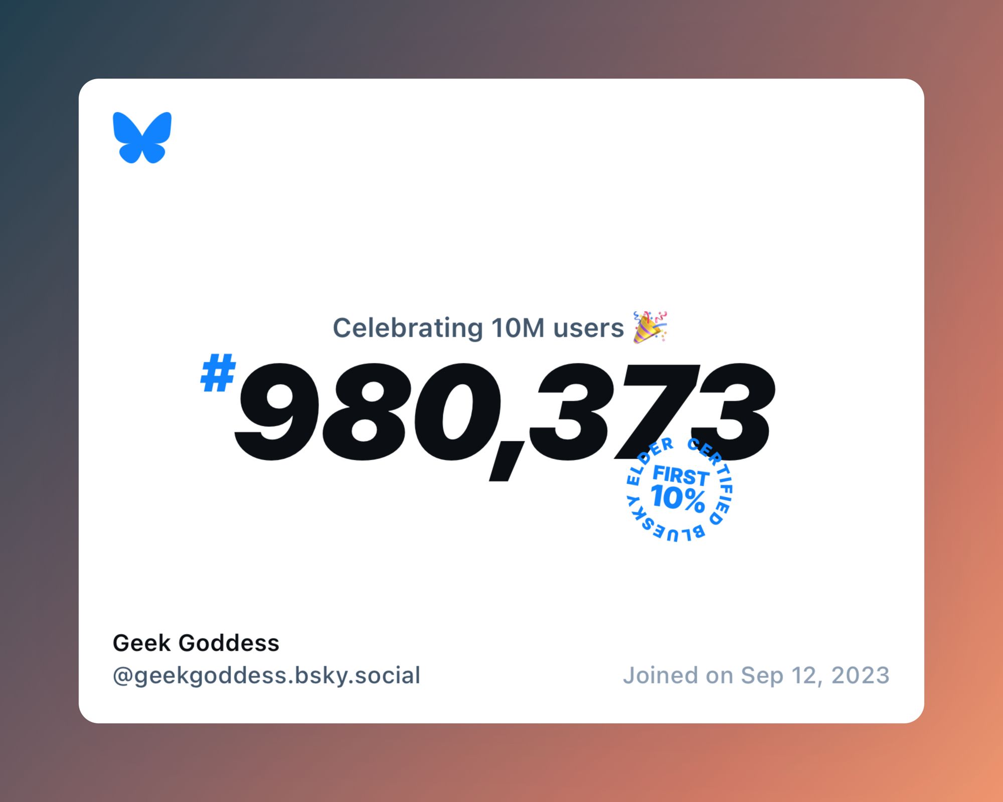 A virtual certificate with text "Celebrating 10M users on Bluesky, #980,373, Geek Goddess ‪@geekgoddess.bsky.social‬, joined on Sep 12, 2023"