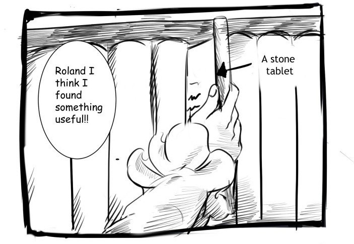 Evan pulls out what seems to be book but is actually a stone tablet. 

“Roland, I think I found something useful.” 