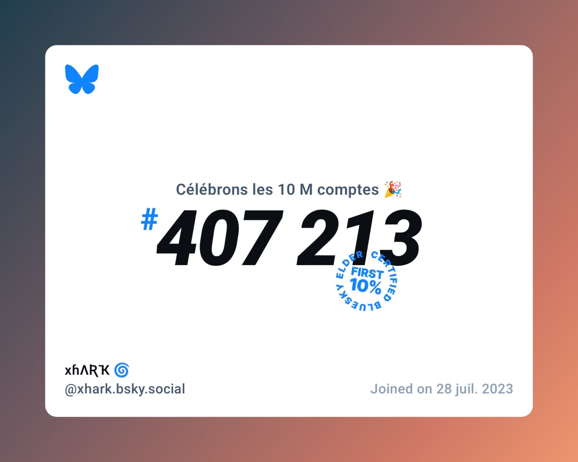 A virtual certificate with text "Celebrating 10M users on Bluesky, #407 213, xɦΛƦҠ 🌀 ‪@xhark.bsky.social‬, joined on 28 juil. 2023"