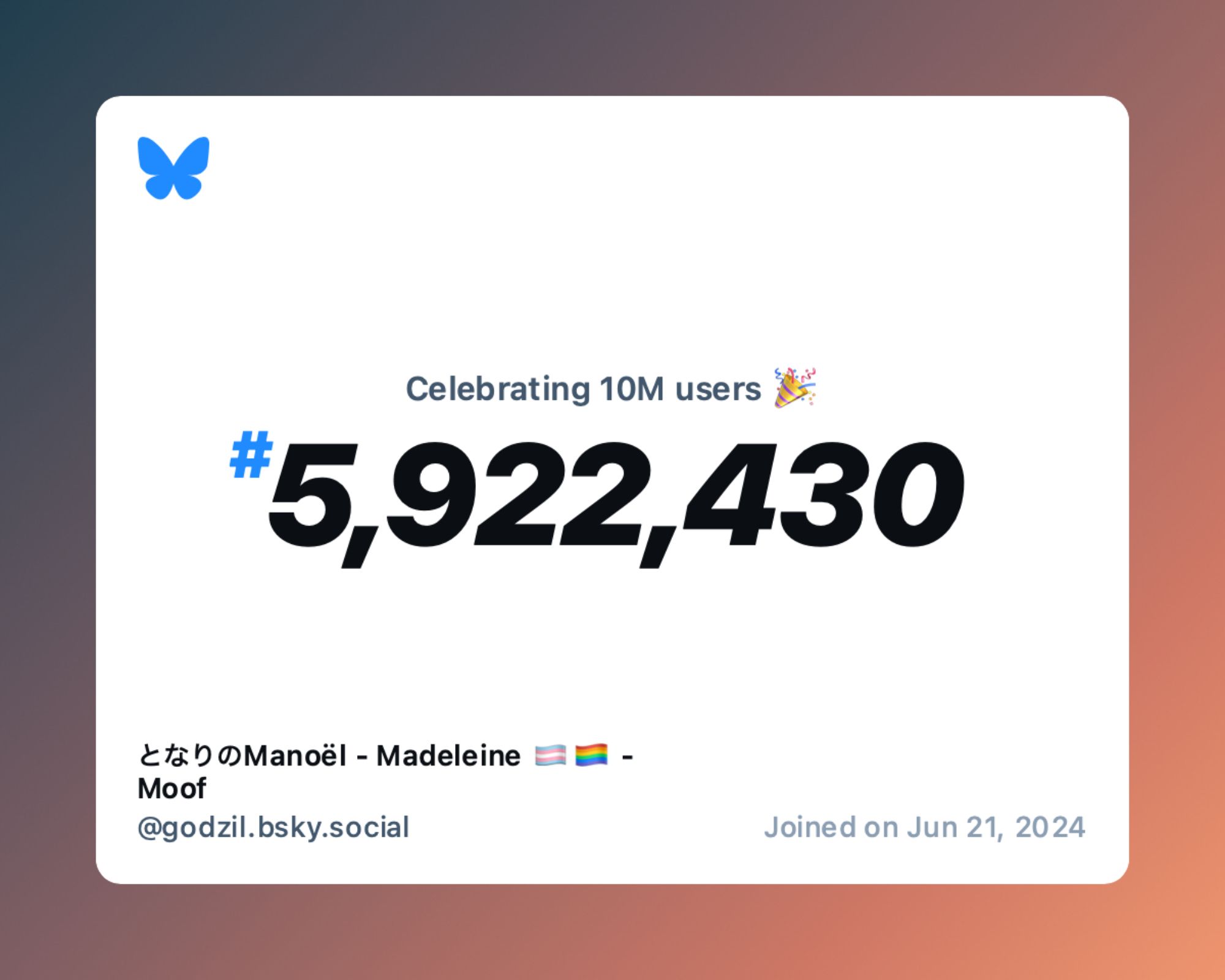 A virtual certificate with text "Celebrating 10M users on Bluesky, #5,922,430, となりのManoël - Madeleine 🏳️‍⚧️🏳️‍🌈 - Moof ‪@godzil.bsky.social‬, joined on Jun 21, 2024"