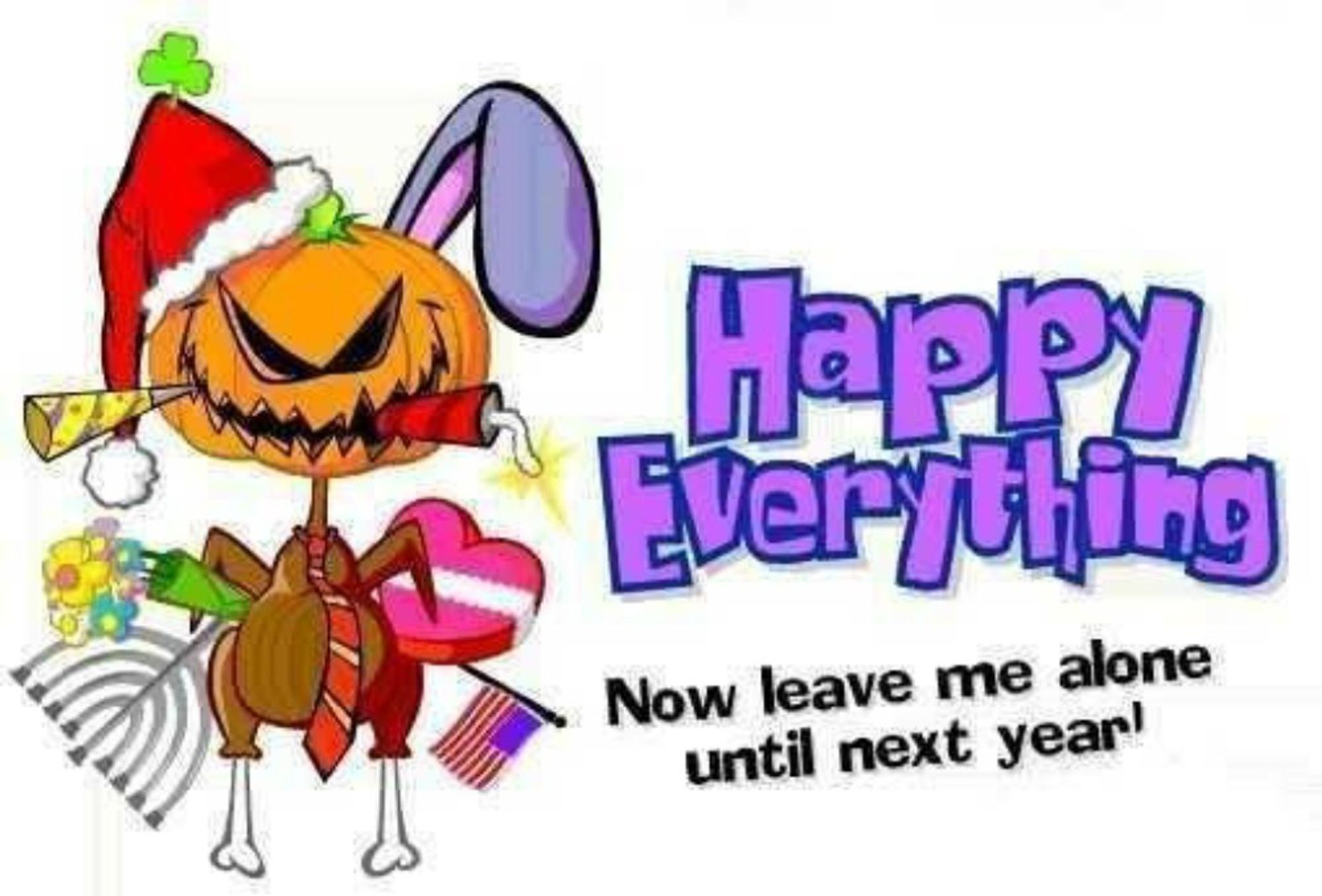 A cartoon amalgam of all the holiday imagery, with "Happy everything. Now leave me alone until next year!"