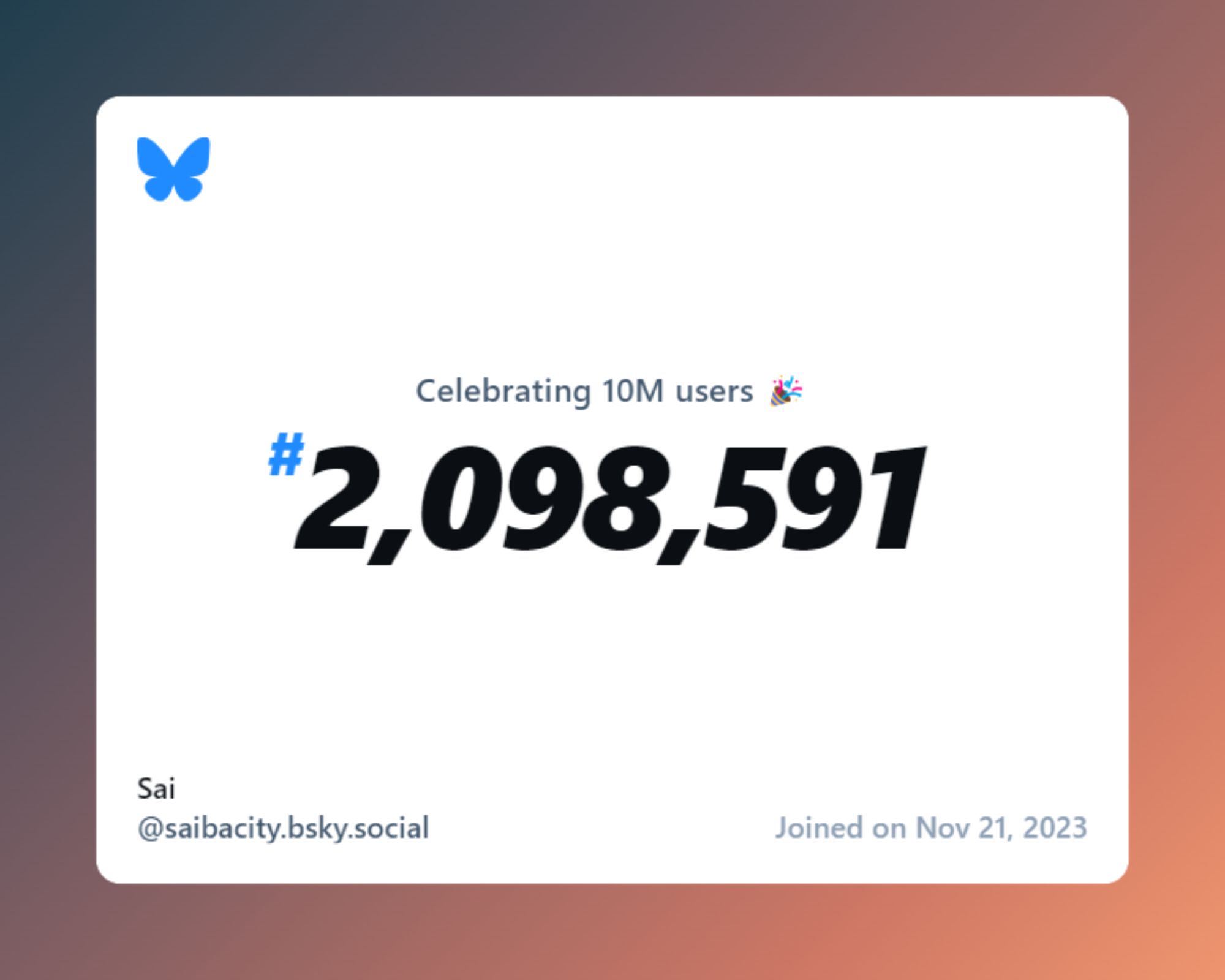 A virtual certificate with text "Celebrating 10M users on Bluesky, #2,098,591, Sai ‪@saibacity.bsky.social‬, joined on Nov 21, 2023"