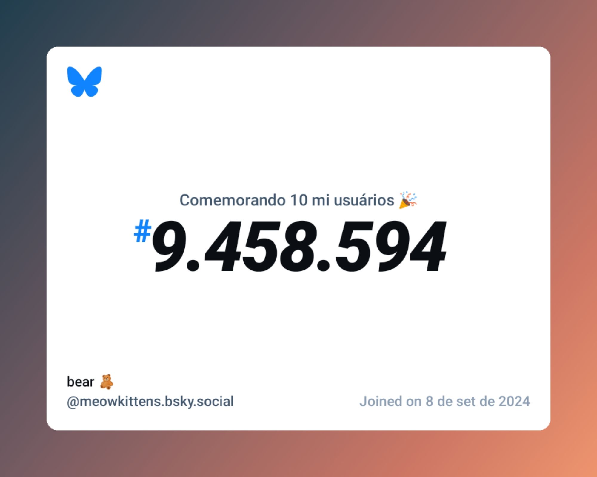 Um certificado virtual com o texto "Comemorando 10 milhões de usuários no Bluesky, #9.458.594, bear 🧸 ‪@meowkittens.bsky.social‬, ingressou em 8 de set de 2024"