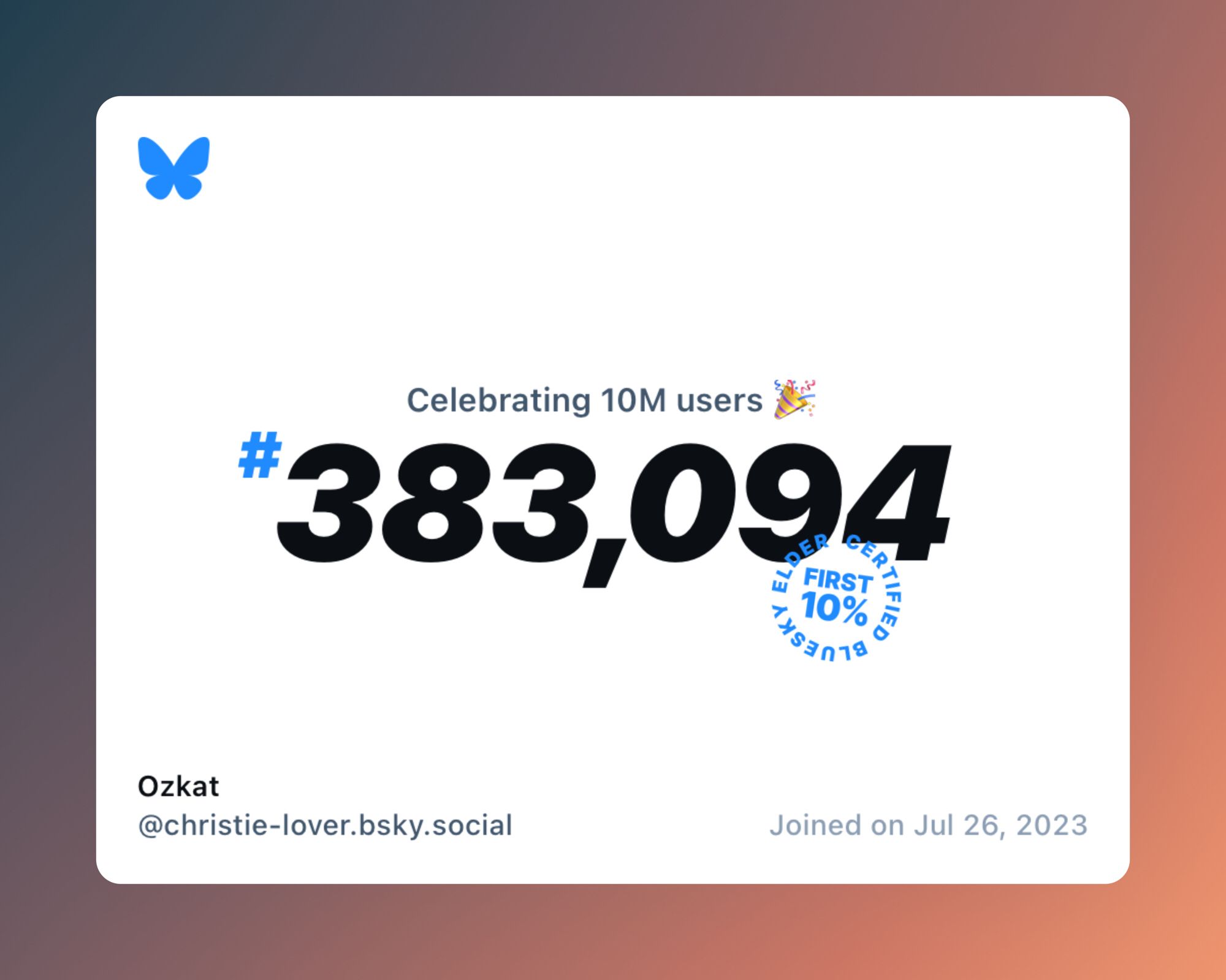 A virtual certificate with text "Celebrating 10M users on Bluesky, #383,094, Ozkat ‪@christie-lover.bsky.social‬, joined on Jul 26, 2023"