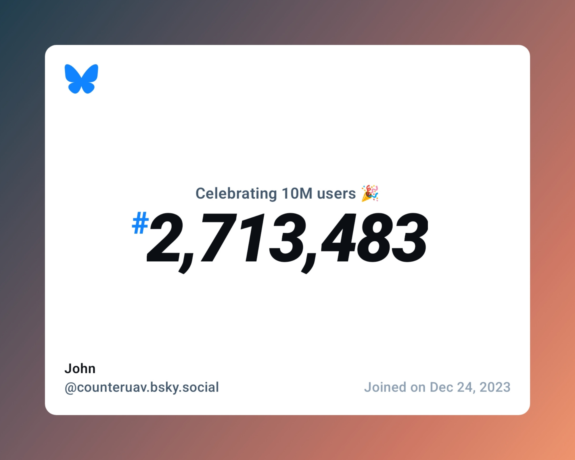 A virtual certificate with text "Celebrating 10M users on Bluesky, #2,713,483, John ‪@counteruav.bsky.social‬, joined on Dec 24, 2023"