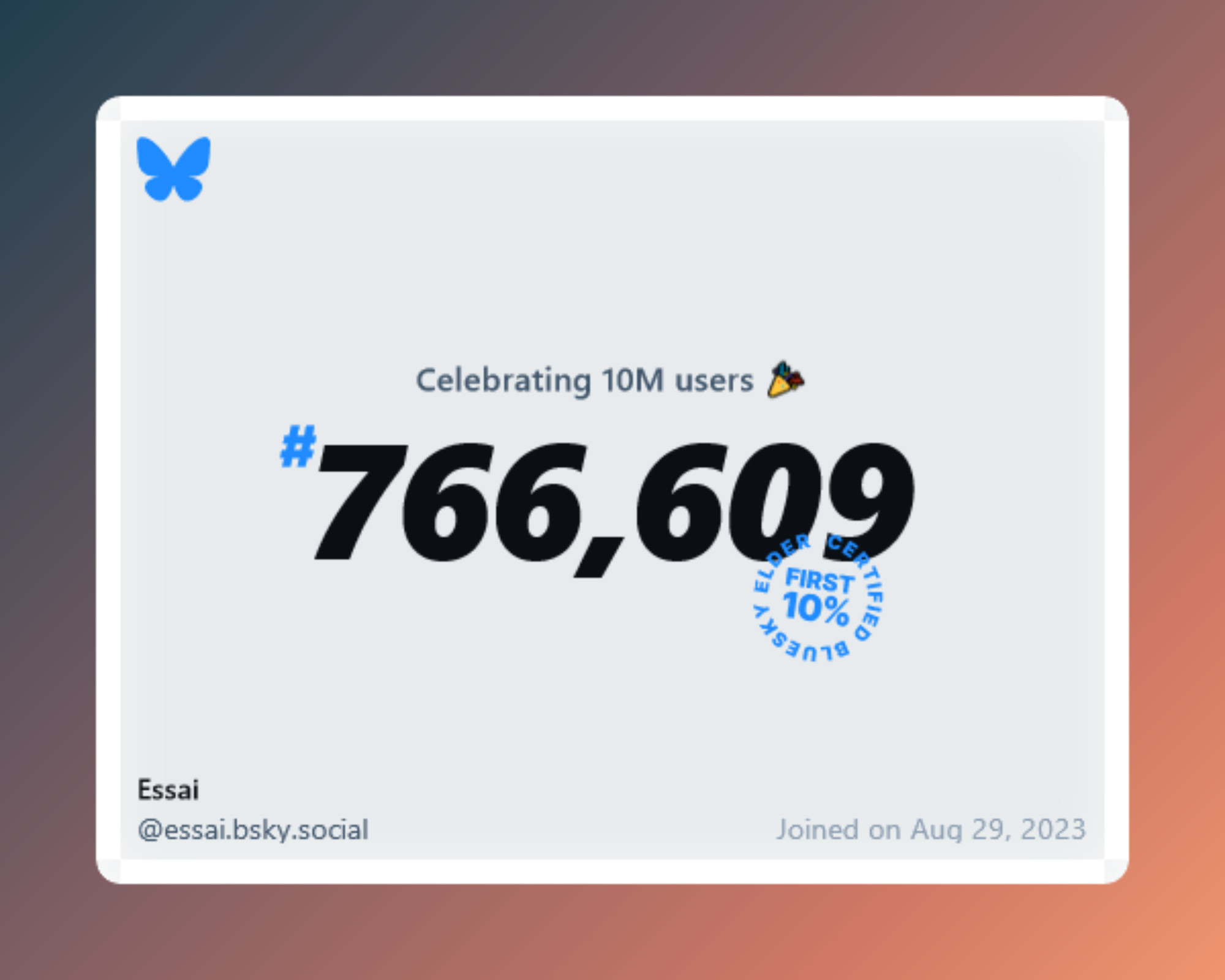 A virtual certificate with text "Celebrating 10M users on Bluesky, #766,609, Essai ‪@essai.bsky.social‬, joined on Aug 29, 2023"