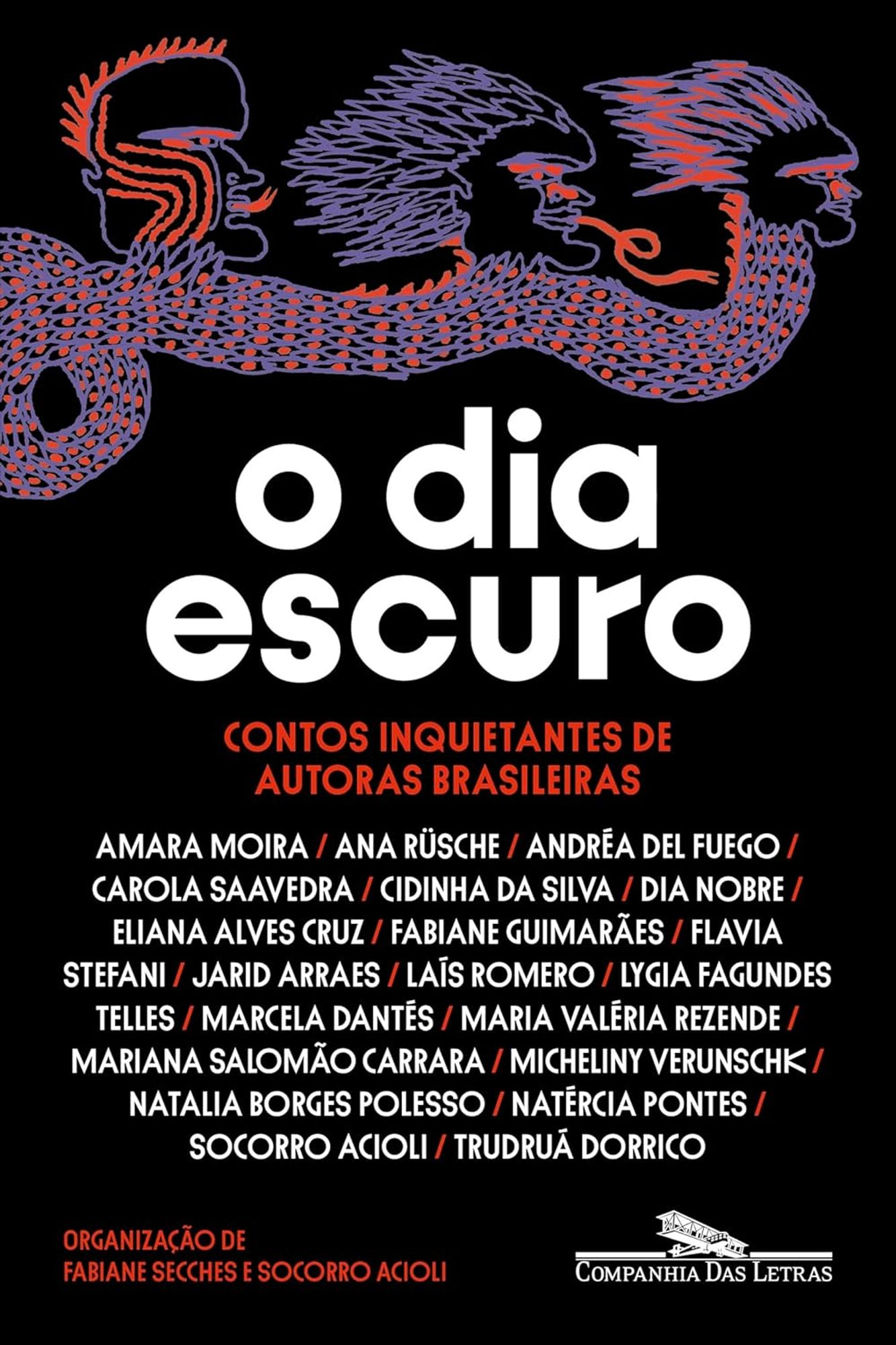 capa de "o dia escuro: contos inquietantes de autoras brasileiras". com contos de: Amara Moira, Ana Rüsche, Andréa del Fuego, Carola Saavedra, Cidinha da Silva, Dia Nobre, Eliana Alves Cruz, Fabiane Guimarães, Flavia Stefani, Jarid Arraes, Laís Romero, Lygia Fagundes Telles, Marcela Dantés, Maria Valéria Rezende, Mariana Salomão Carrara, Micheliny Verunschk, Natalia Borges Polesso, Natércia Pontes, Socorro Acioli, Trudruá Dorrico.