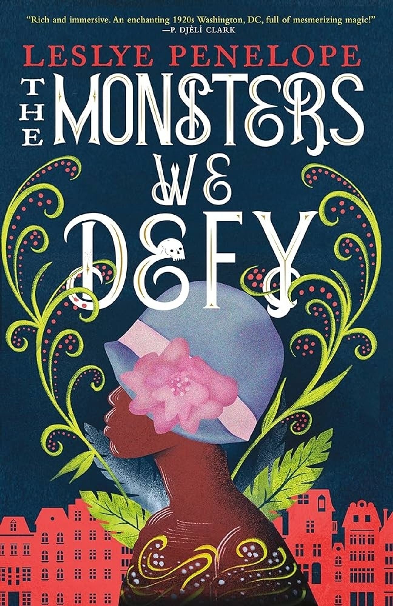 Cover of Leslye Penelope's fantasy novel THE MONSTERS WE DEFY,featuring a profile view of a Black woman wearing a pale blue bonnet washed with a large pink flower. The background is a red cityscape. Green leaves and tendrils unfurl upward.