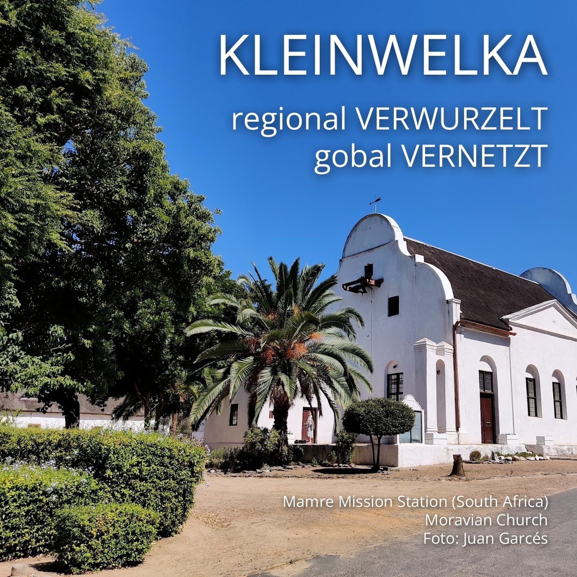 Kleinwelka. Regional verwurzelt, global vernetzt. 8.9.24, 18.00, Schwesternhaus Kleinwelka. Im Bild zu sehen ist die Moravian Church Mamre, South Africa.