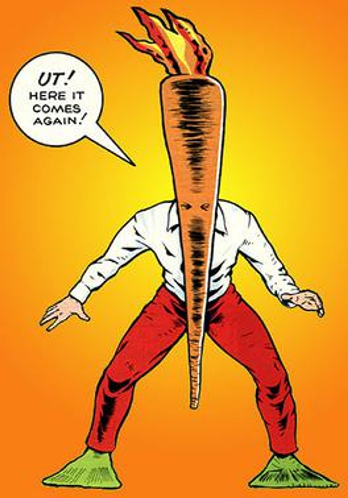 Flaming Carrot superhero: Man wearing white shirt and red pants and who has agiant carrot for a head with flames flickering from the top.