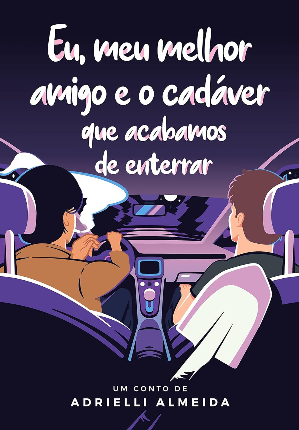 Capa de Eu, meu melhor amigo e o cadáver que acabamos de enterrar, de Adrielli Almeida.