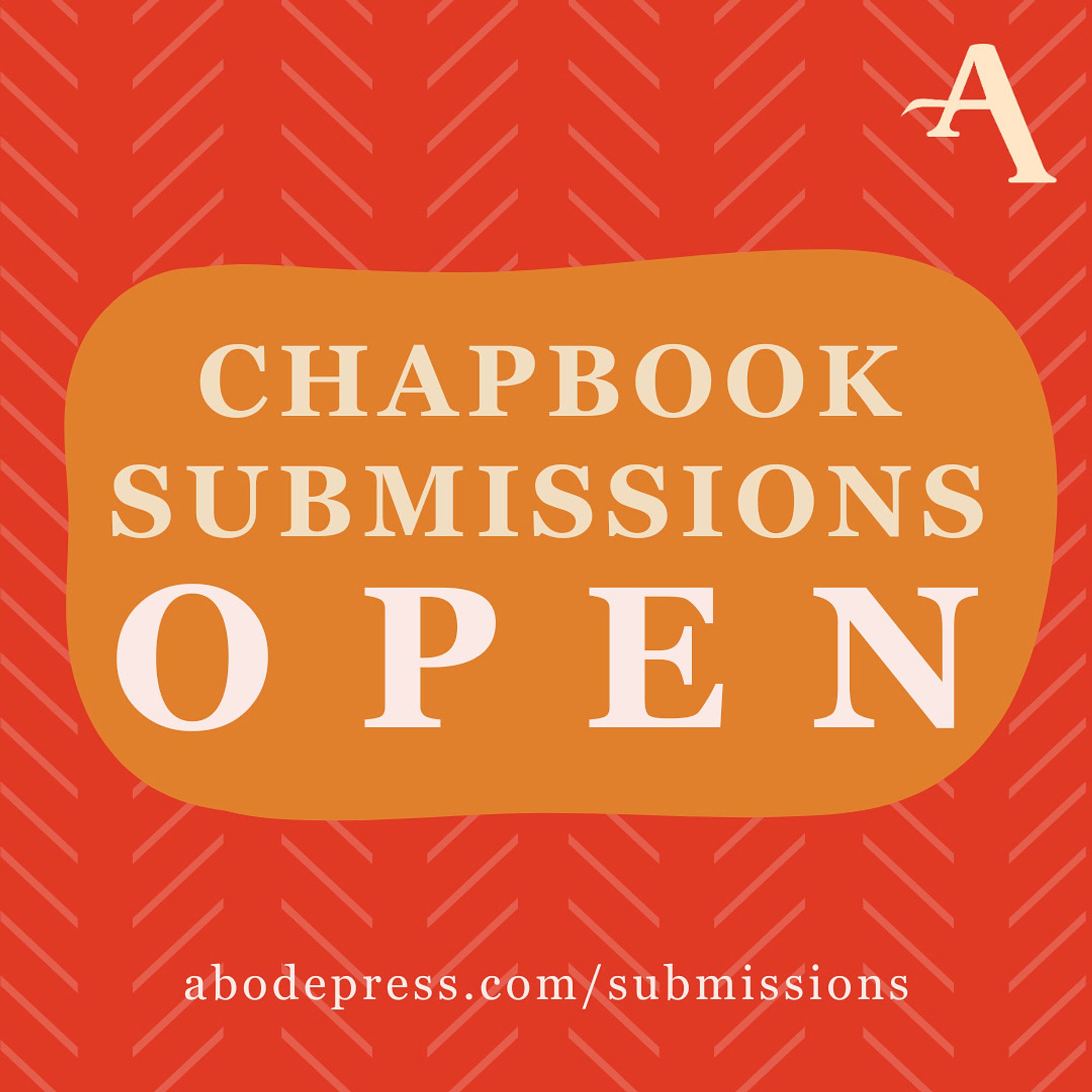 Graphic with orange circle on red background with text that reads Chapbook Submissions Open abodepress.com/submissions