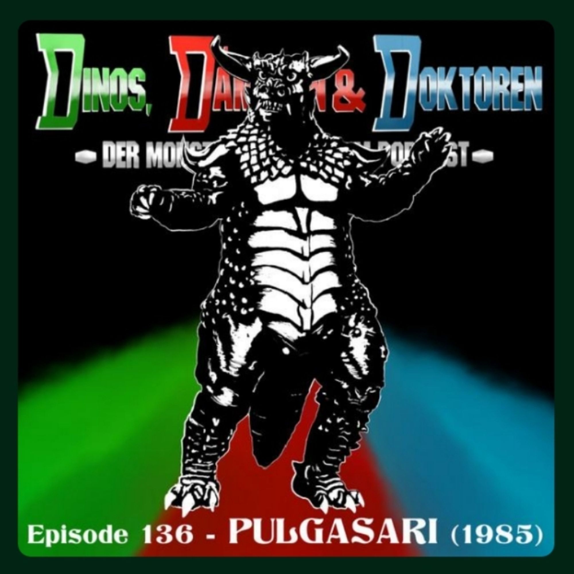 Dinos, Dämonen & Doktoren: Der Monster- und Genrefilm Podcast

Episode 136 - "PULGASARI" (1985)

Coverart: Das stiergehörnte Kaiju Pulgasari