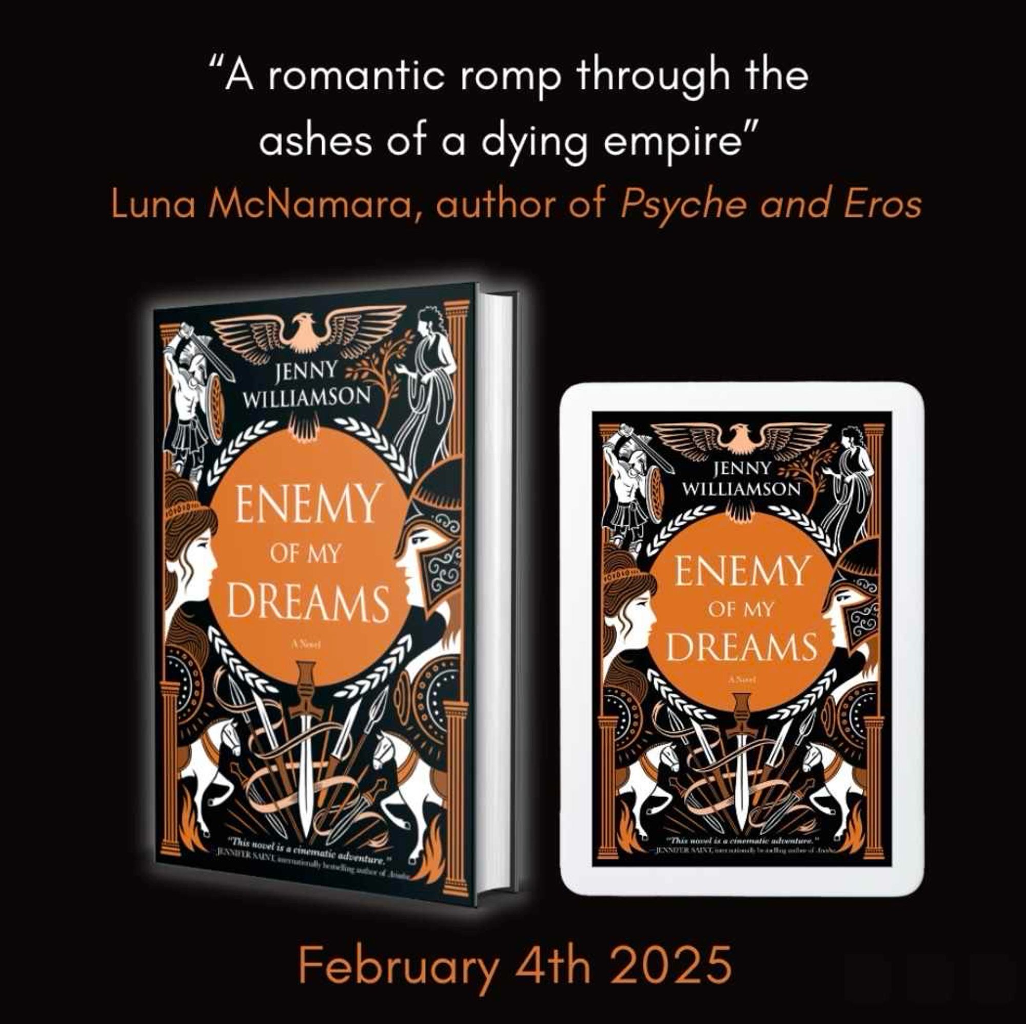 Cover for the novel ‘Enemy of my Dreams’ by Jenny Williamson. The colour scheme is black, white, and orange with ancient Roman style motifs. Text surrounding cover reads: "A romantic romp through the ashes of a dying empire" - Luna McNamara, author of Psyche and Eros. Release date: February 4th 2025