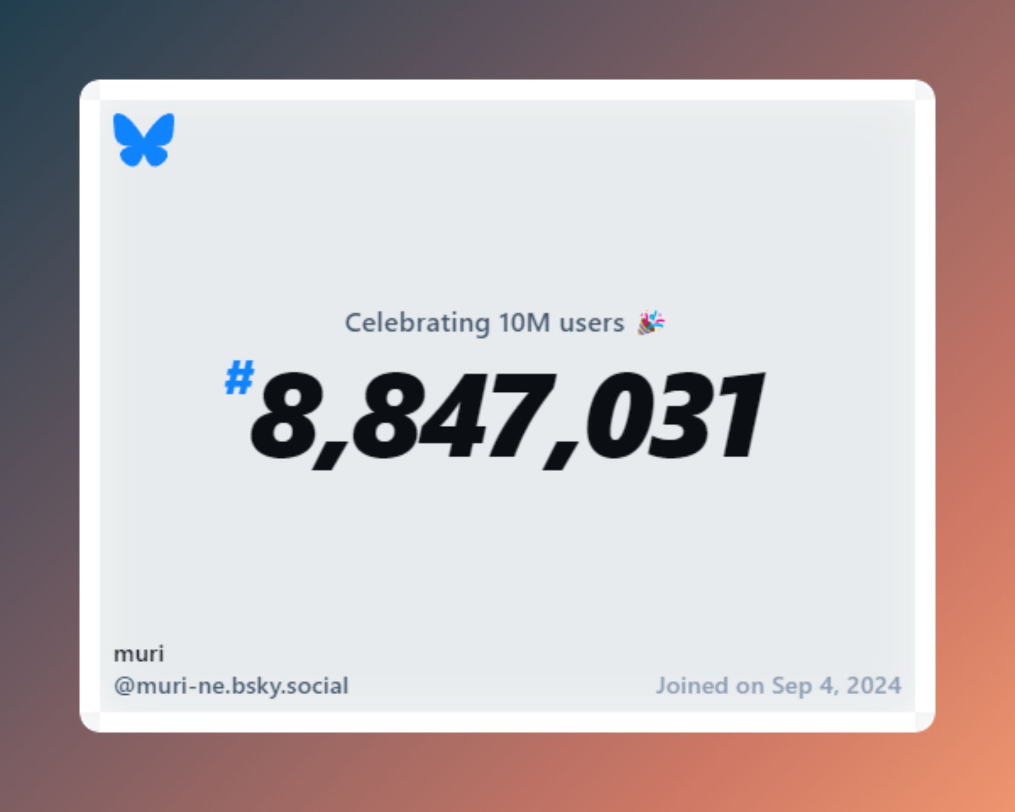 A virtual certificate with text "Celebrating 10M users on Bluesky, #8,847,031, muri ‪@muri-ne.bsky.social‬, joined on Sep 4, 2024"