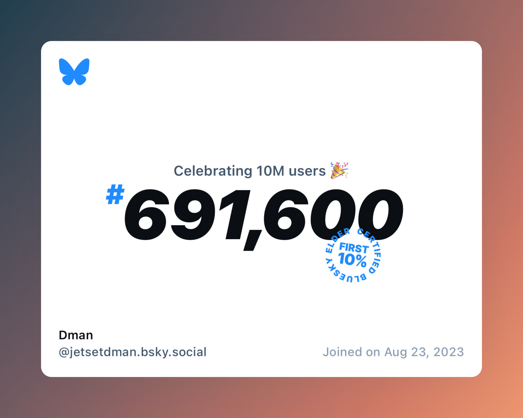 A virtual certificate with text "Celebrating 10M users on Bluesky, #691,600, Dman ‪@jetsetdman.bsky.social‬, joined on Aug 23, 2023"