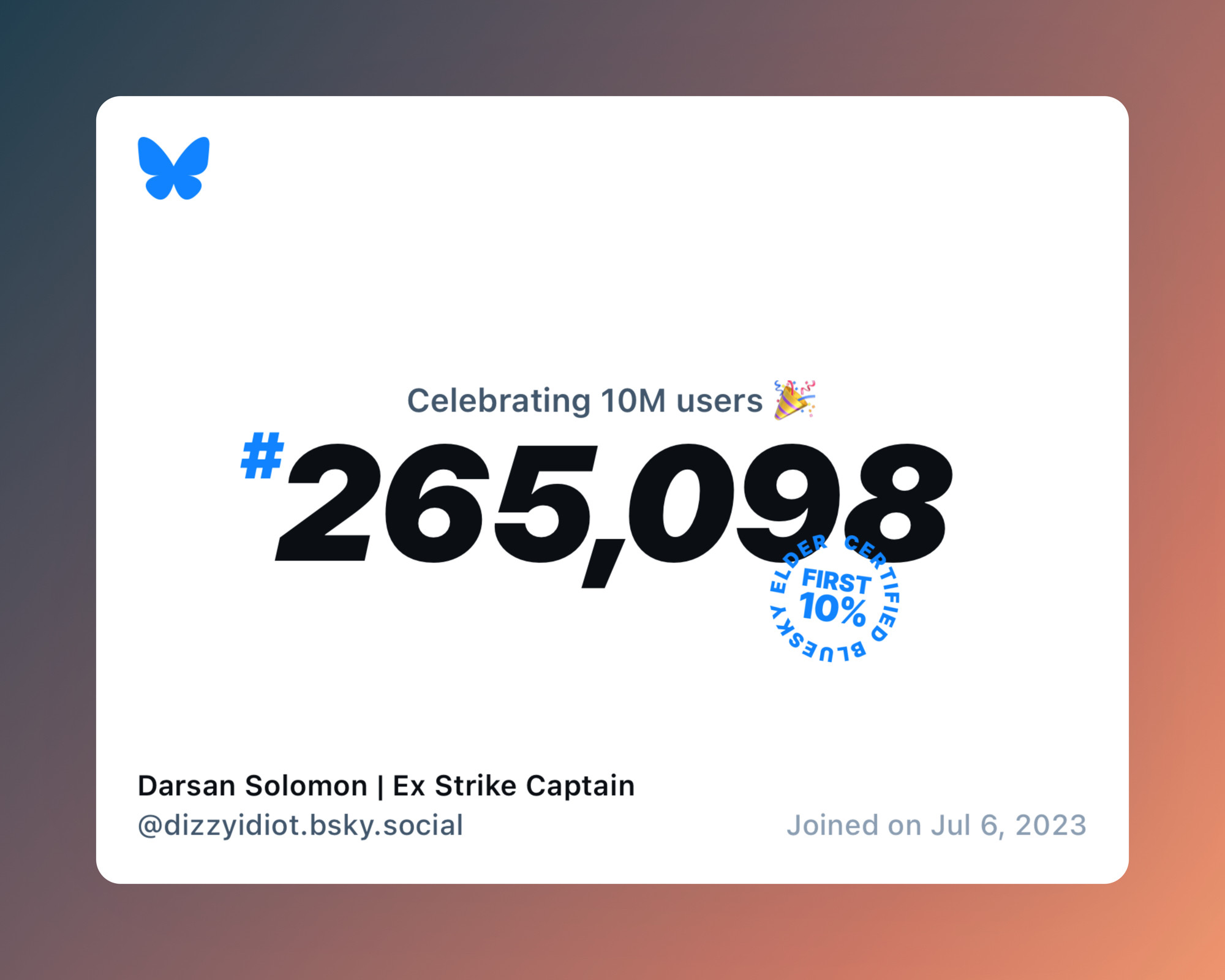 A virtual certificate with text "Celebrating 10M users on Bluesky, #265,098, Darsan Solomon | Ex Strike Captain ‪@dizzyidiot.bsky.social‬, joined on Jul 6, 2023"