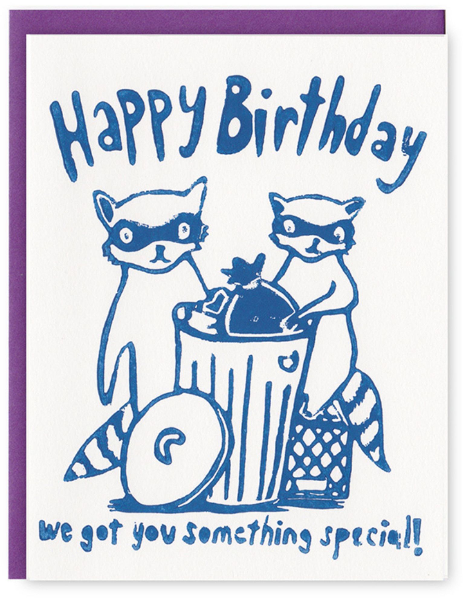 Photo of front of a greeting card, white background, with rudimentary but charming drawing of two raccoons standing in front of an open mental trash can with a pile of trash in it. The caption is ”happy birthday we got you something special”. Both raccoons look a bit skeptical, like they’re not particularly thrilled with the trash they’ve uncovered.