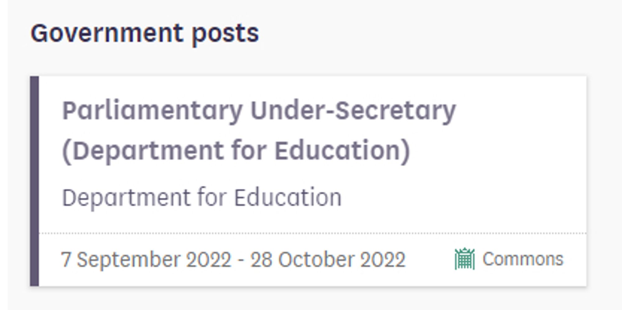 Parliamentary Under-Secretary (Department for Education)
Department for Education
7 September 2022 - 28 October 2022 Commons