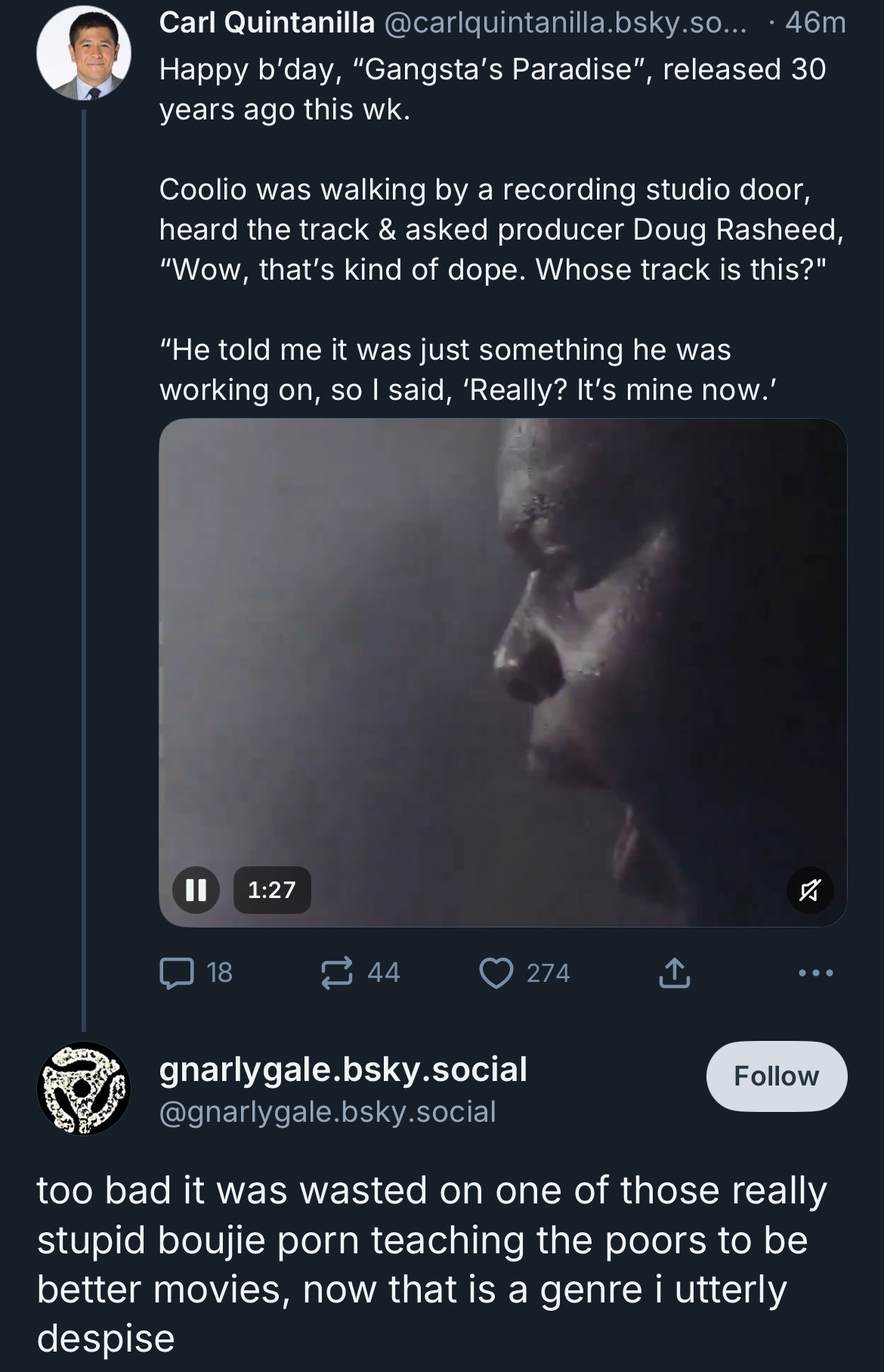 Carl Quintanilla @carlquintanilla.bsky.so... • 46m
Happy b'day, "Gangsta's Paradise"
', released 30
years ago this wk.
Coolio was walking by a recording studio door, heard the track & asked producer Doug Rasheed,
"Wow, that's kind of dope. Whose track is this?"
"He told me it was just something he was working on, so I said, 'Really? It's mine now.'

•••
gnarlygale.bsky.social
@gnarlygale.bsky.social
too bad it was wasted on one of those really stupid boujie porn teaching the poors to be better movies, now that is a genre i utterly despise